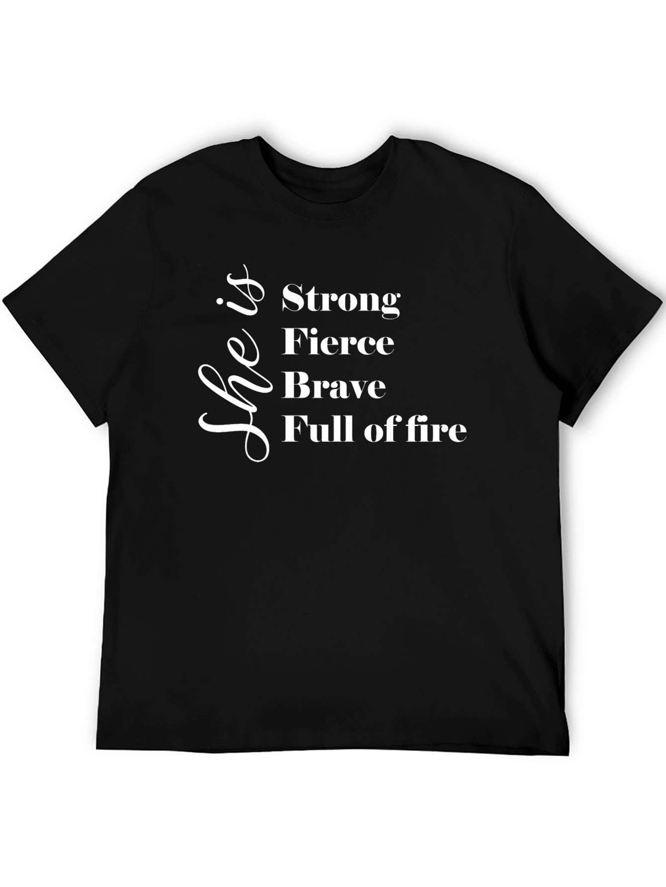 Empowered Woman T-Shirt: Strong Fierce Brave Full of Fire