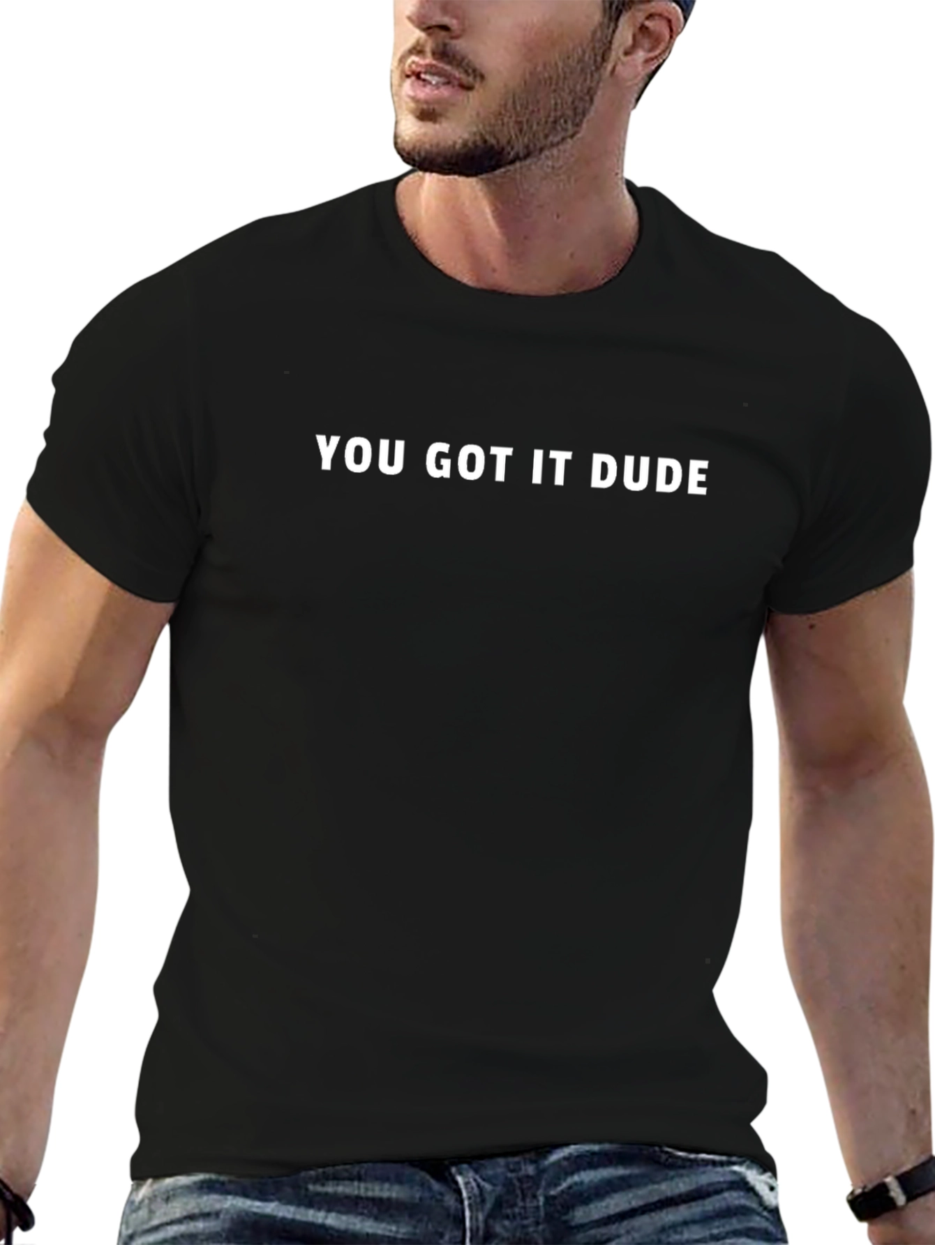 You Got It Dude Black T-Shirt