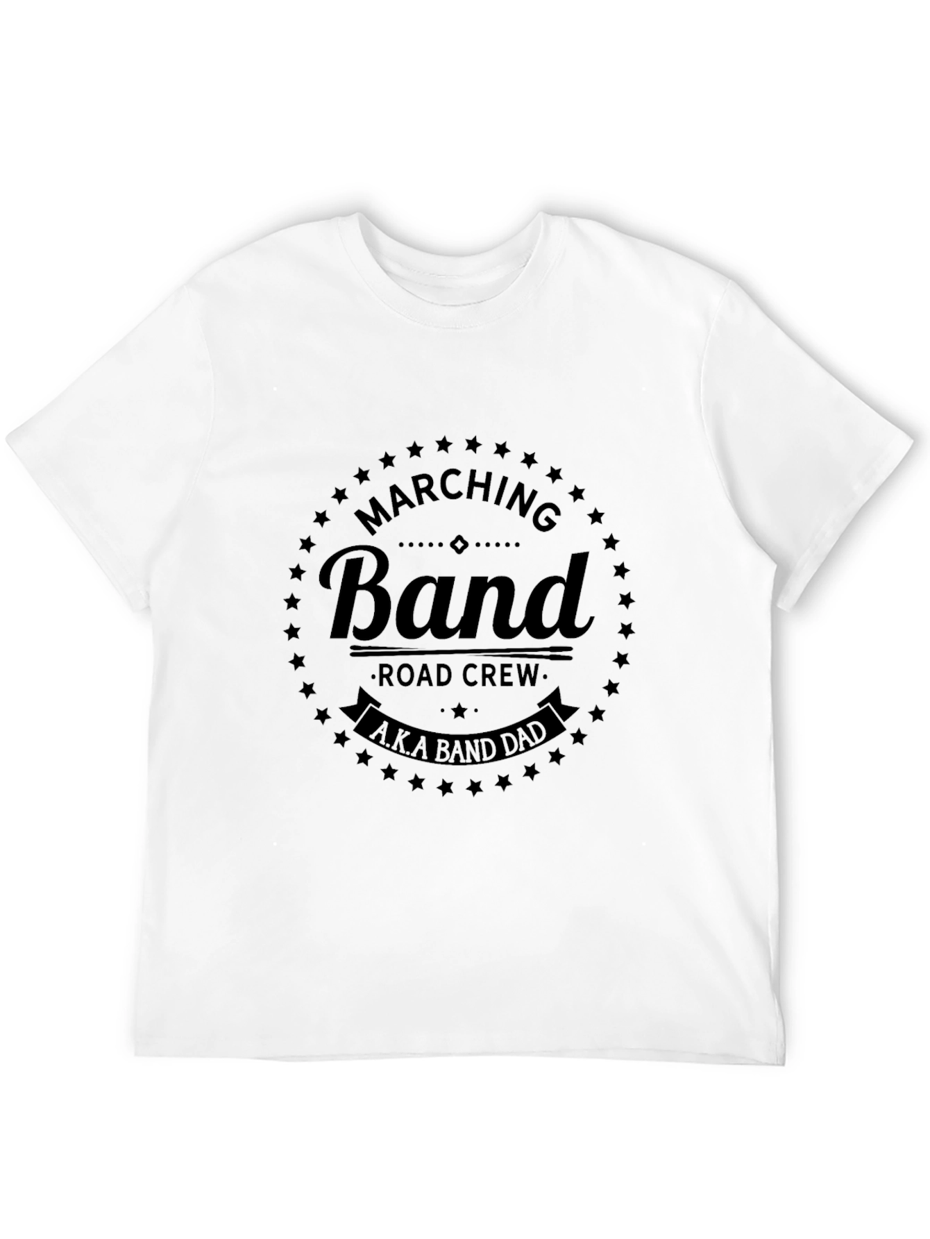 Marching Band Road Crew A.K.A Band Dad T-Shirt