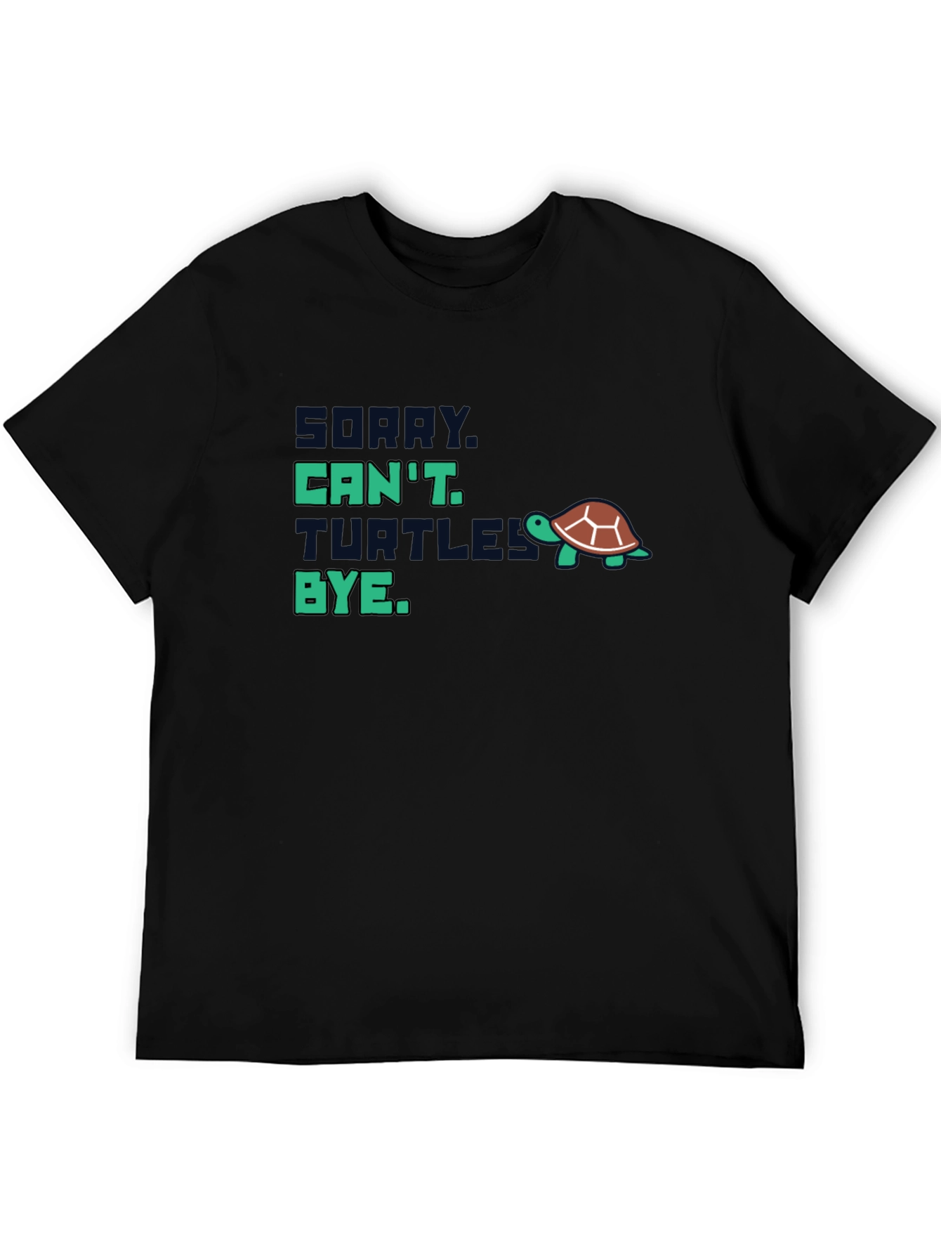 Sorry Cant Turtles Bye T-Shirt