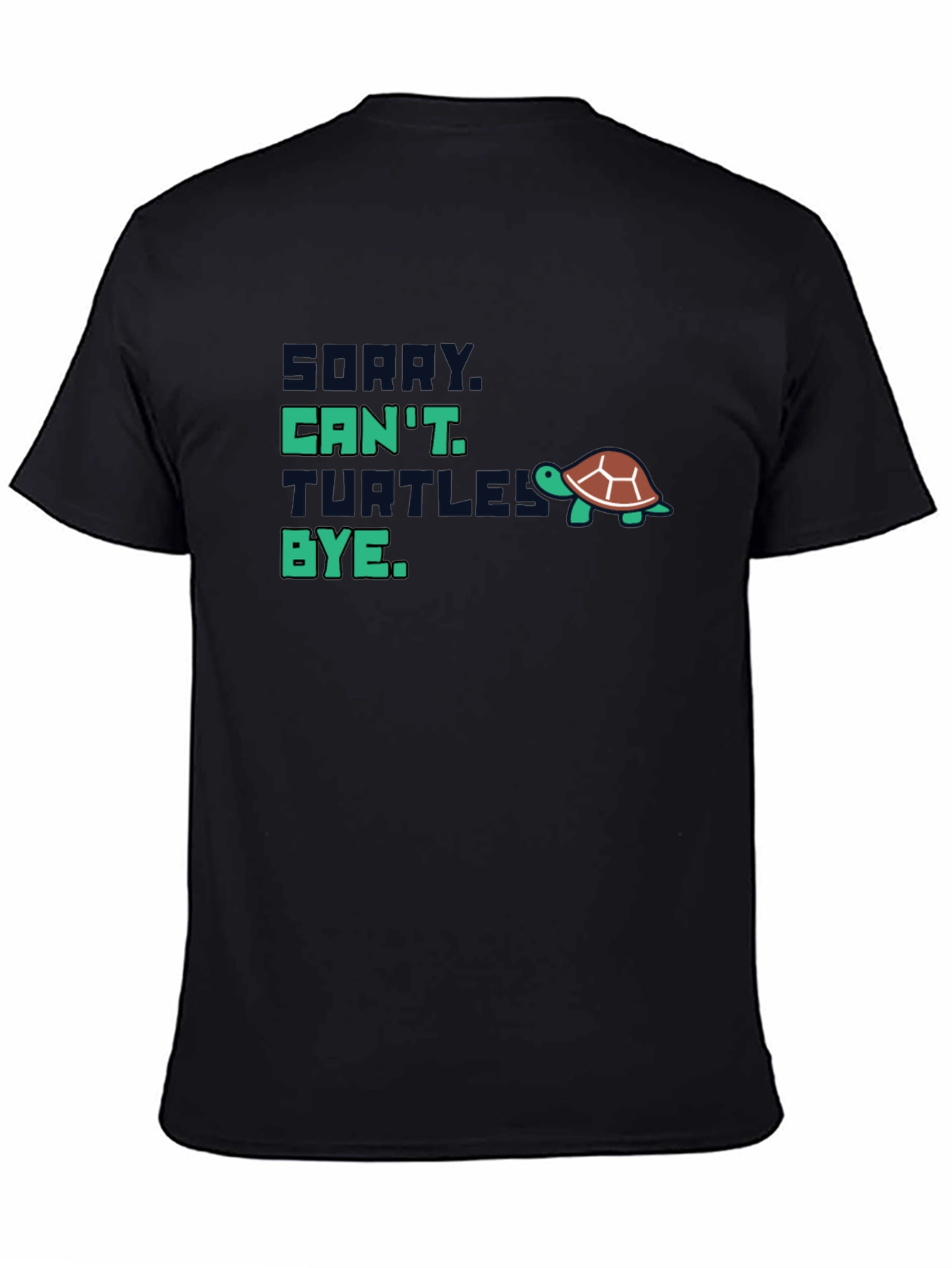 Sorry Cant Turtles Bye T-Shirt