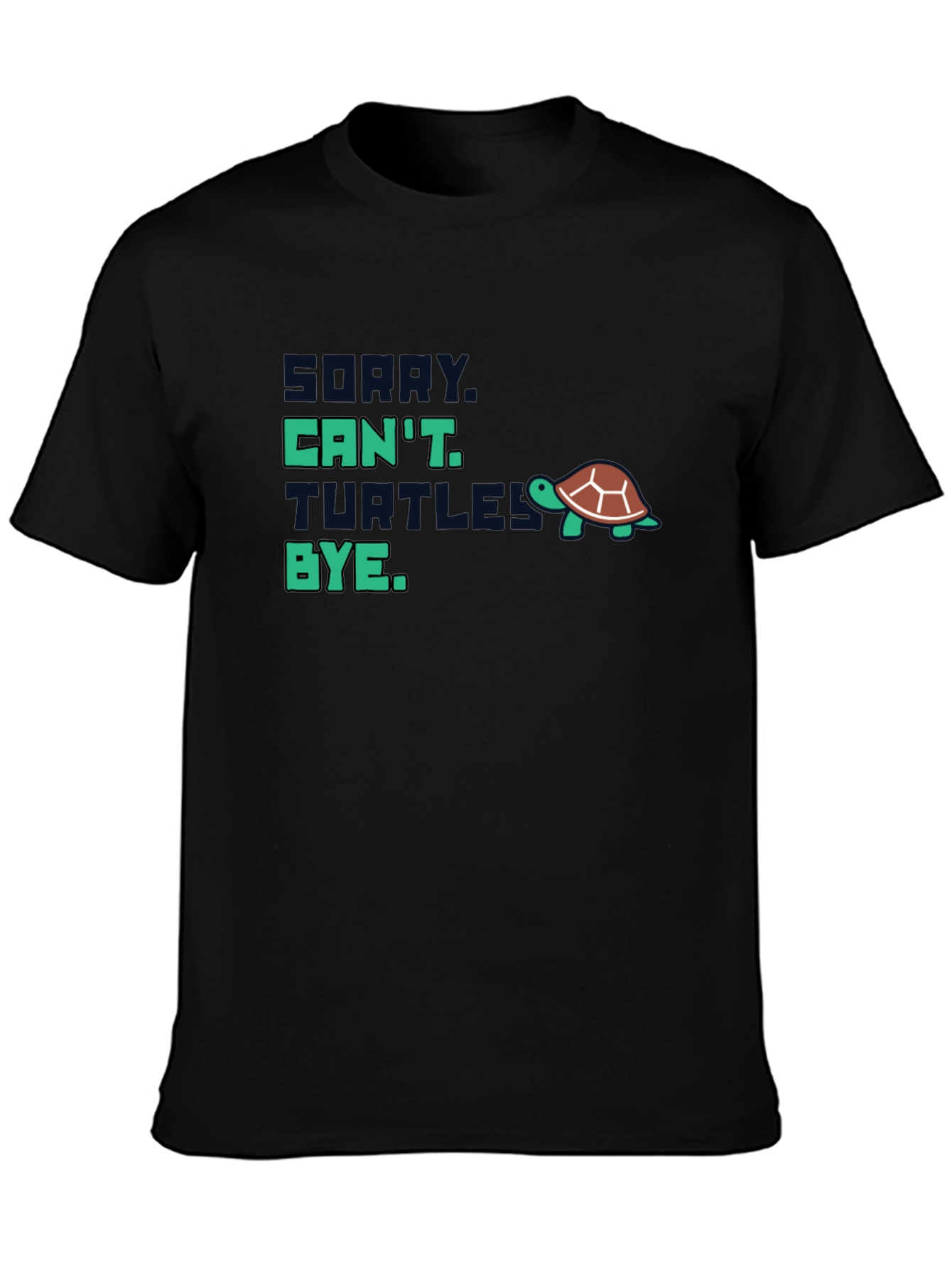 Sorry Cant Turtles Bye T-Shirt