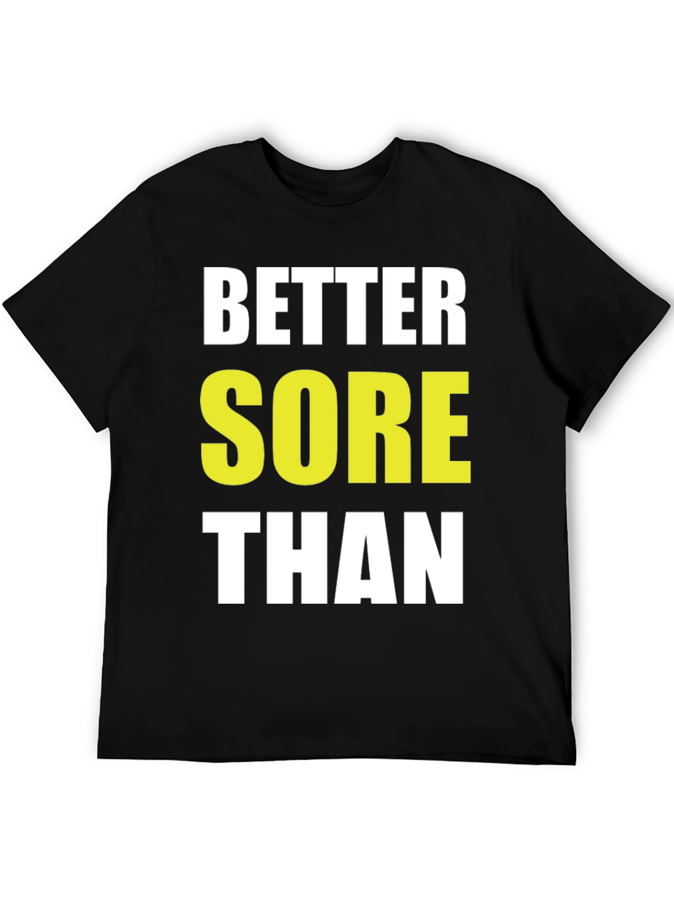Better Sore Than Sorry Black T-Shirt