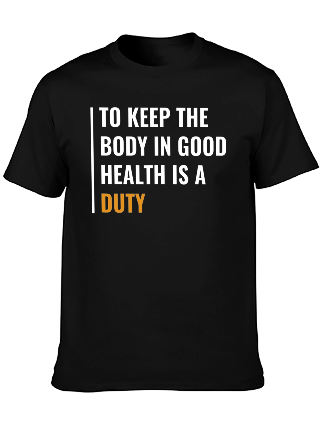 Duty to Keep Body in Good Health T-Shirt