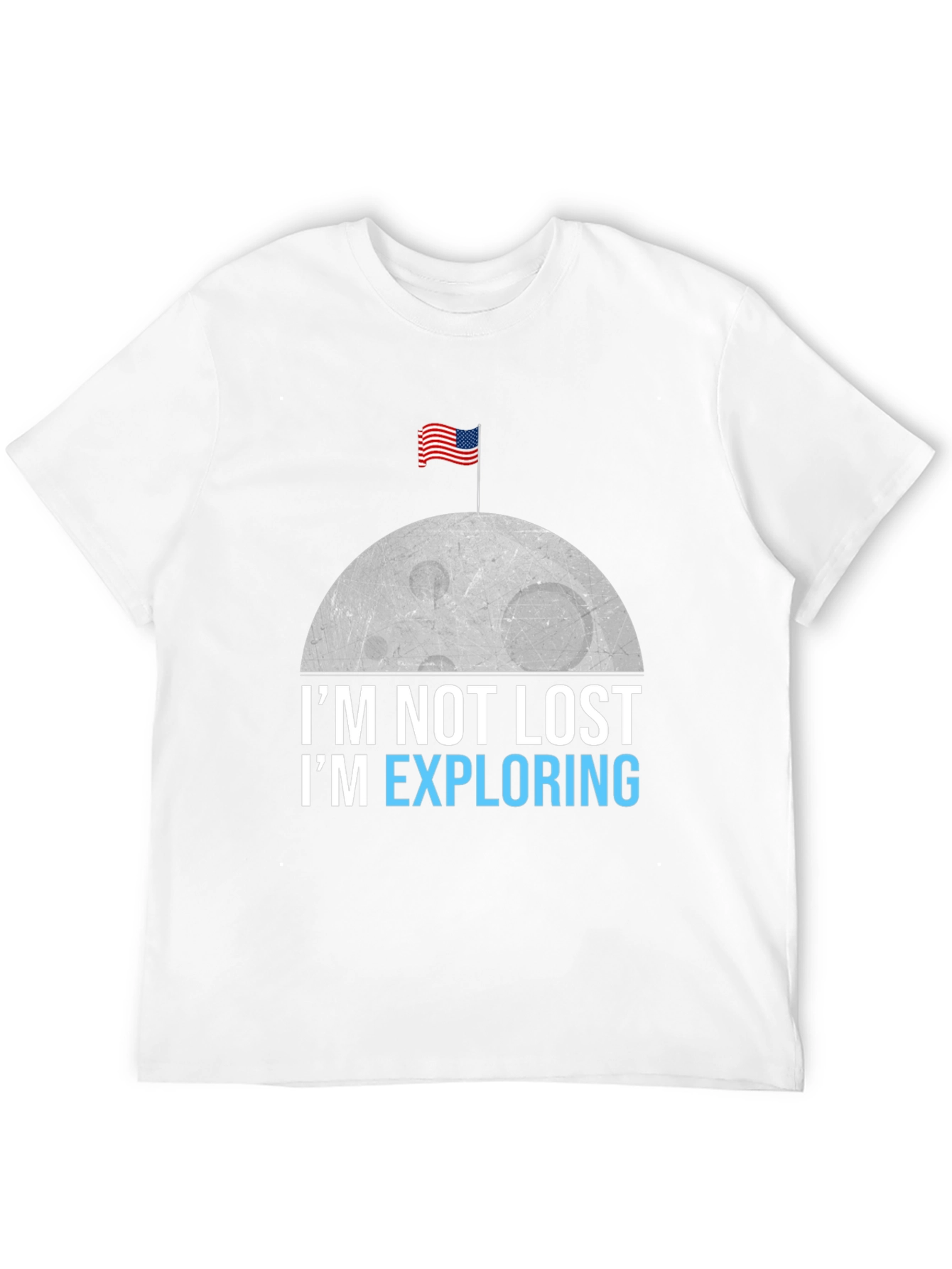 Im Not Lost Im Exploring T-Shirt