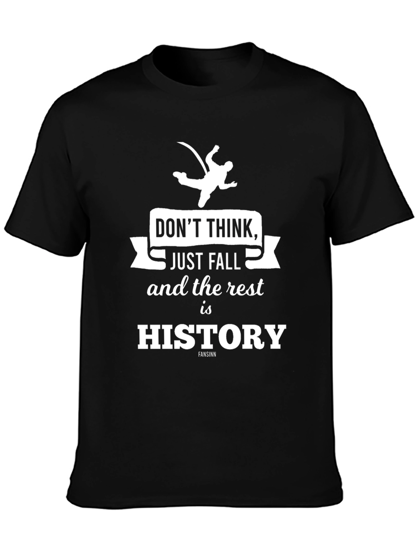 Dont Think Just Fall T-Shirt
