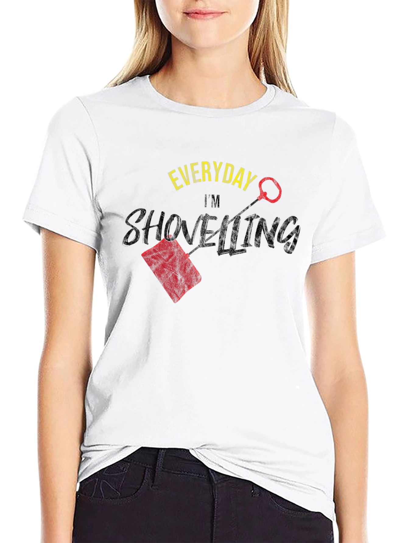 Everyday Im Shovelling T-Shirt