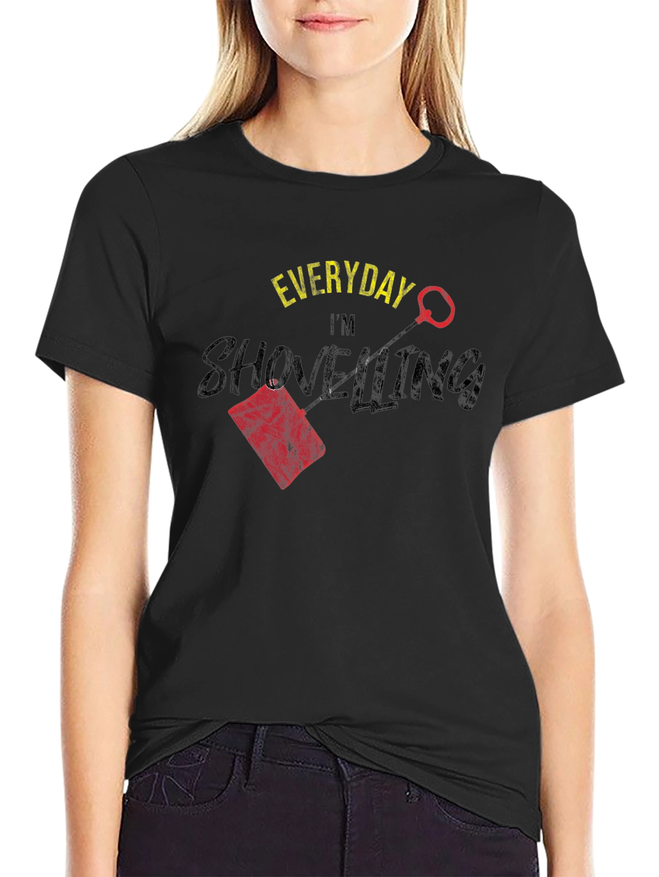 Everyday Im Shovelling T-Shirt