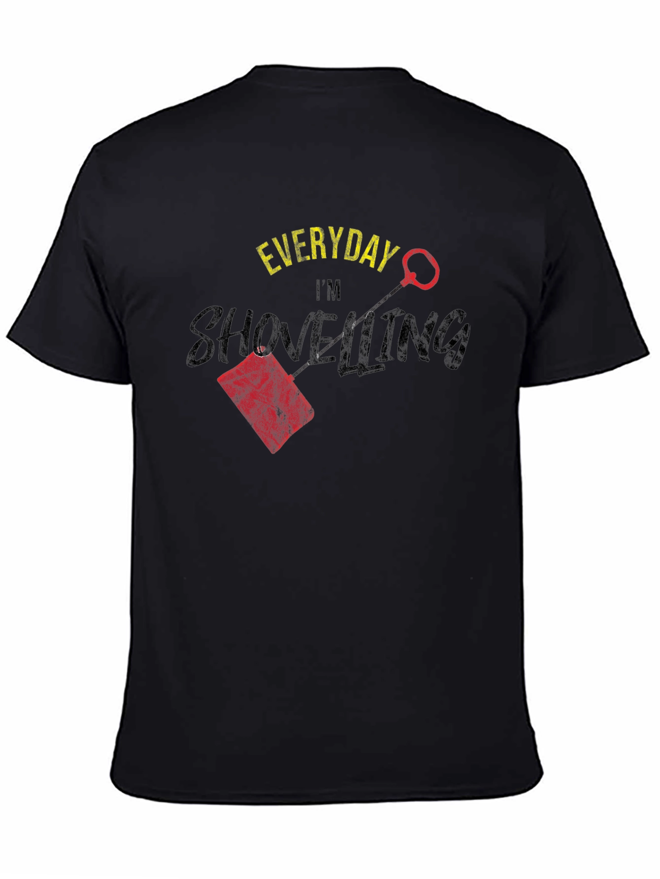 Everyday Im Shovelling T-Shirt