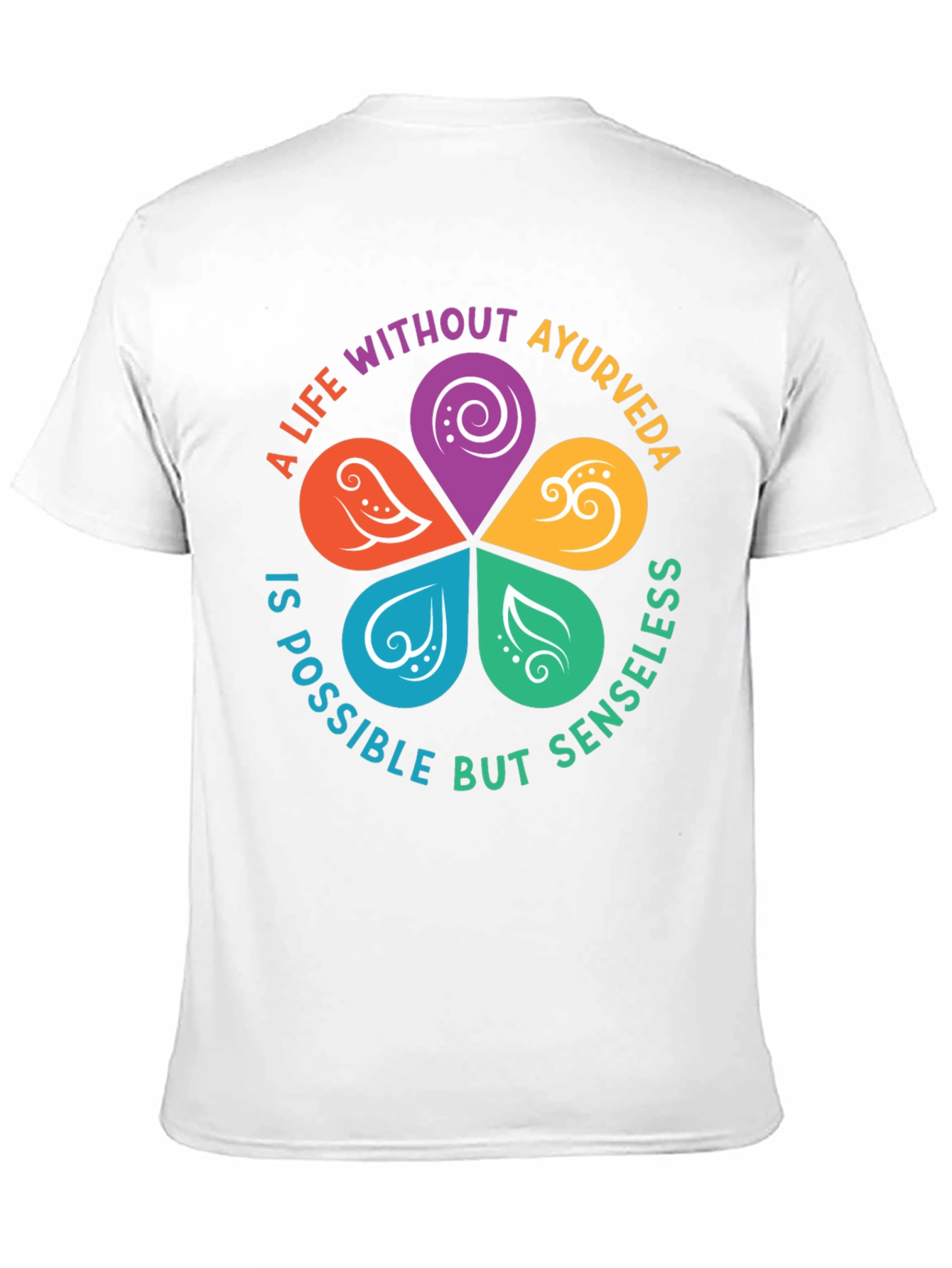 Ayurveda Life T-Shirt - Senseless Without It