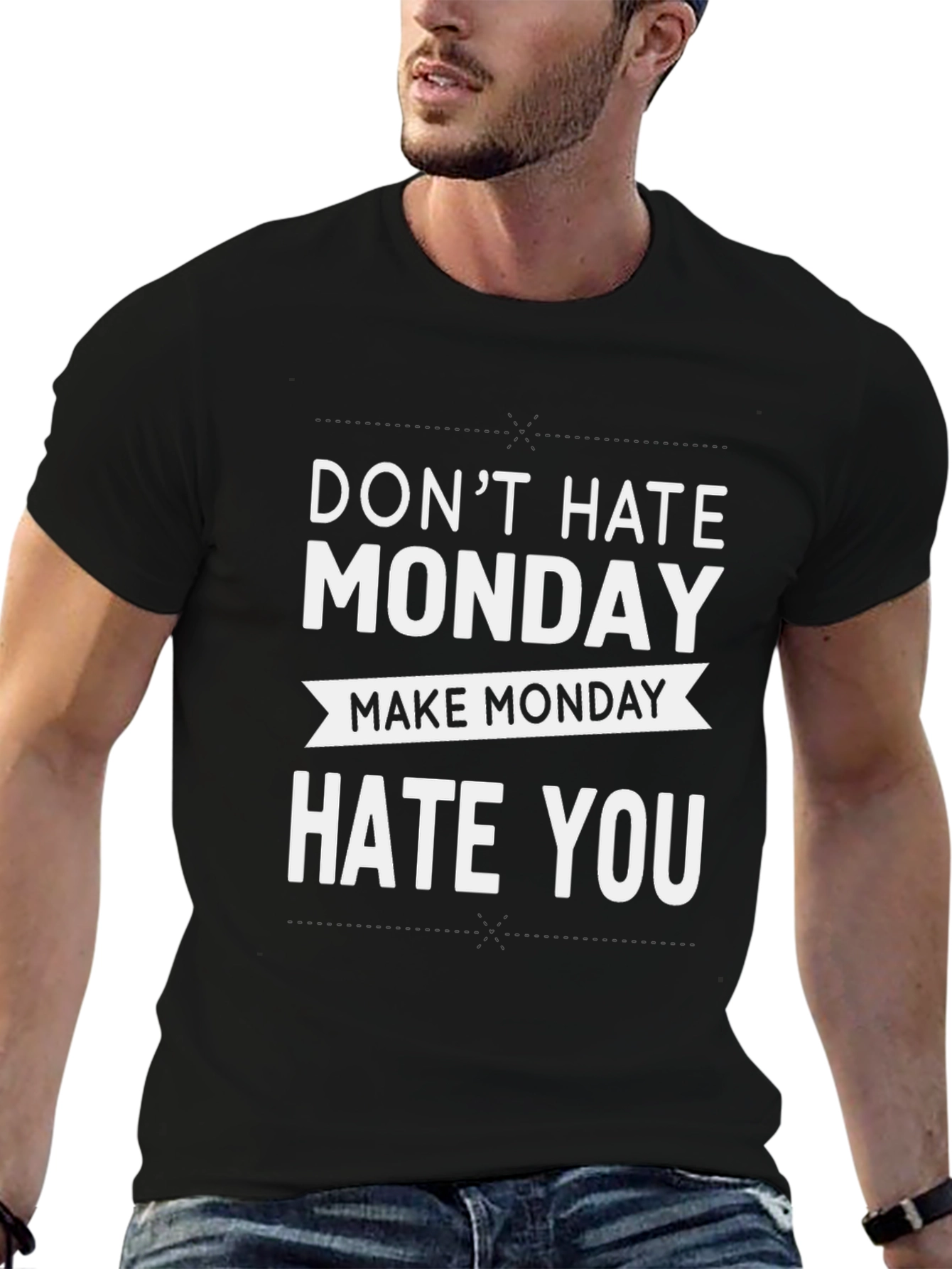 Dont Hate Monday Make Monday Hate You T-Shirt