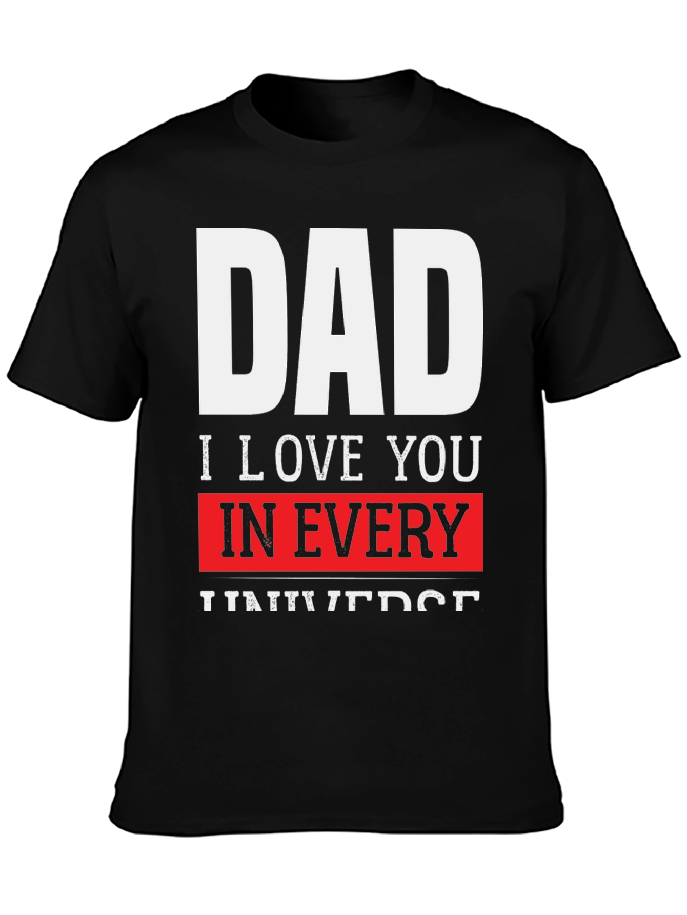 Dad I Love You in Every Universe Black T-Shirt