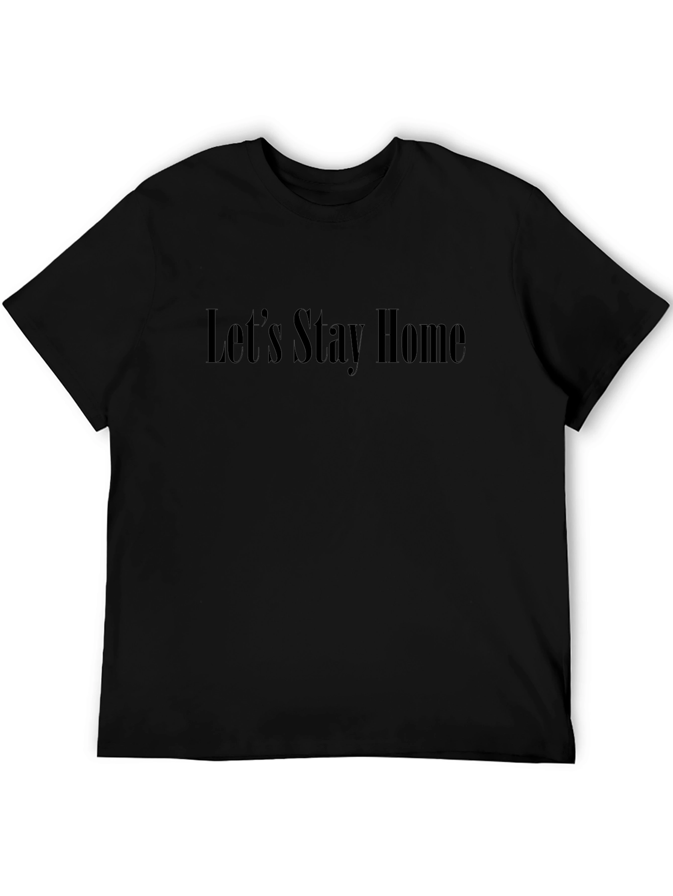 Lets Stay Home Black T-Shirt