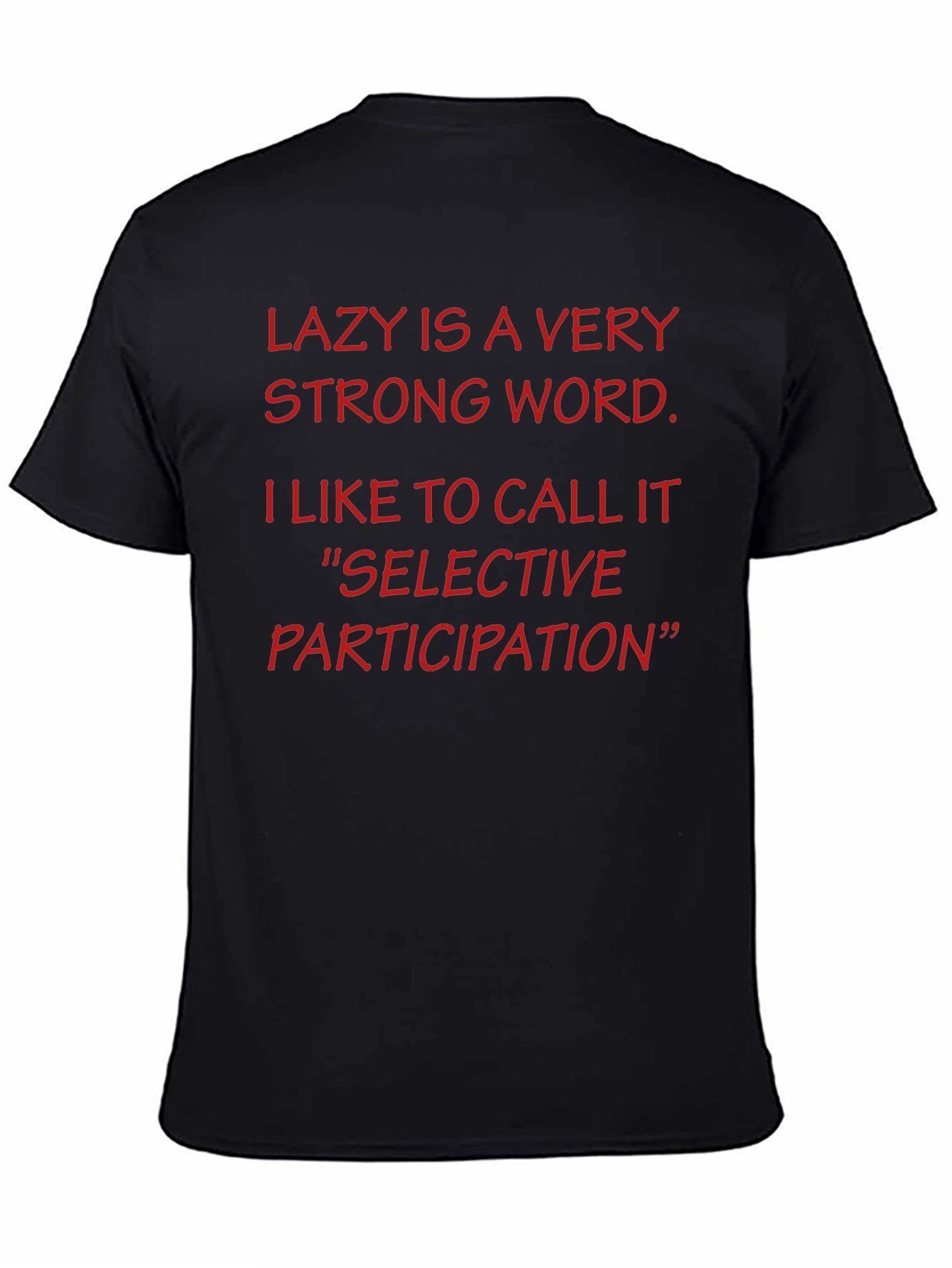Funny Lazy is a Very Strong Word T-Shirt