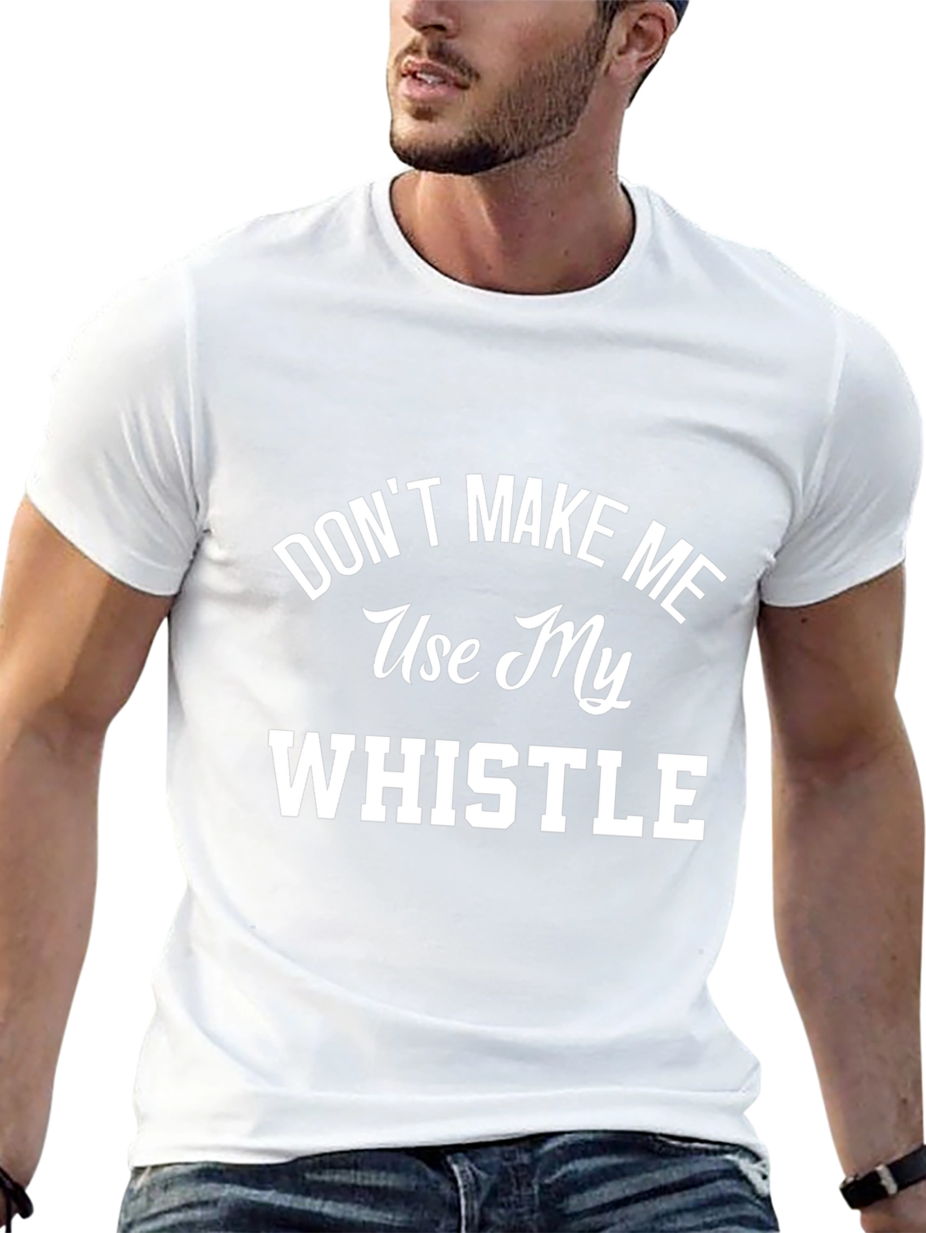 Dont Make Me Use My Whistle Graphic T-Shirt