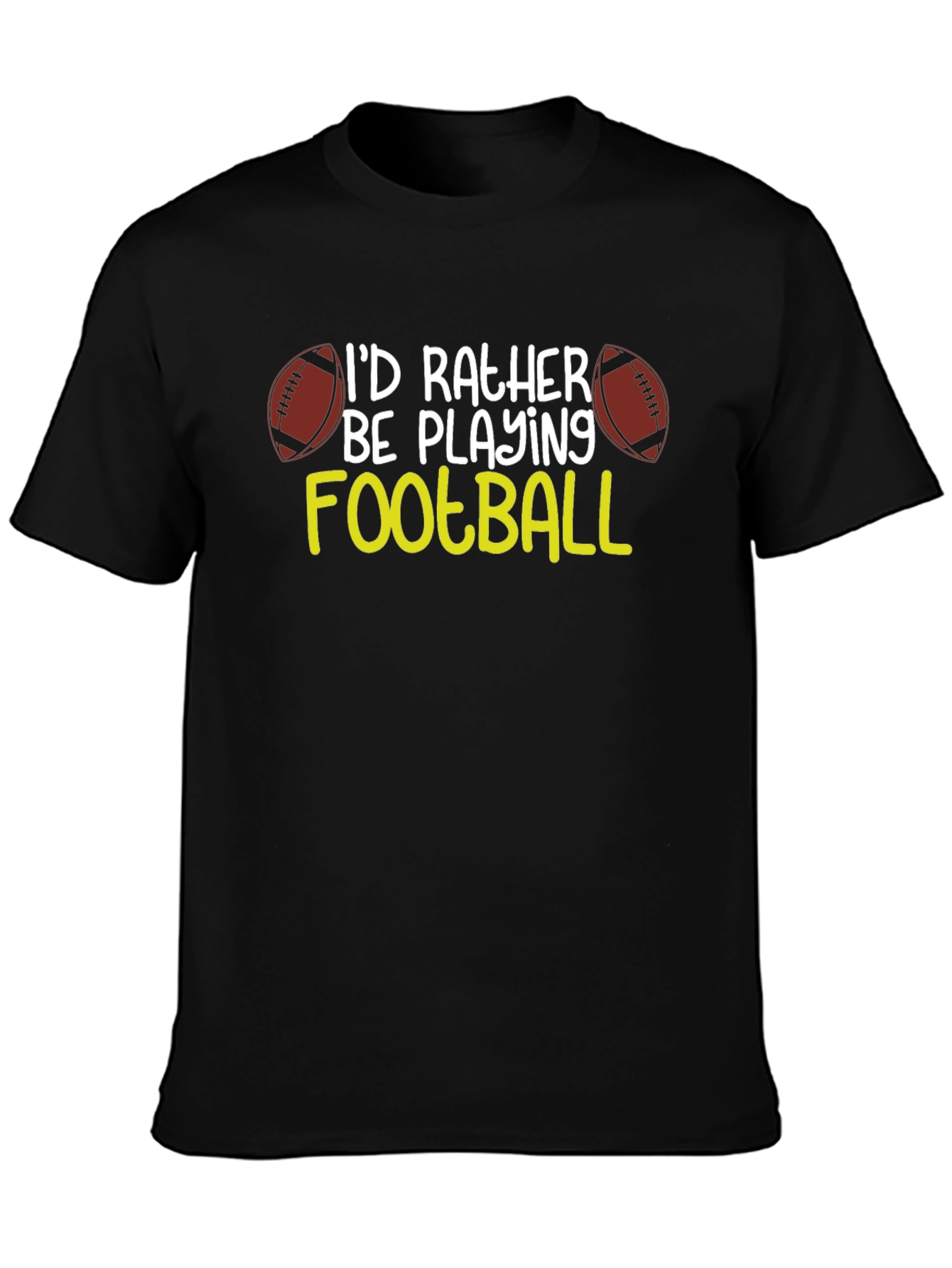 Football Fan T-Shirt: Id Rather Be Playing