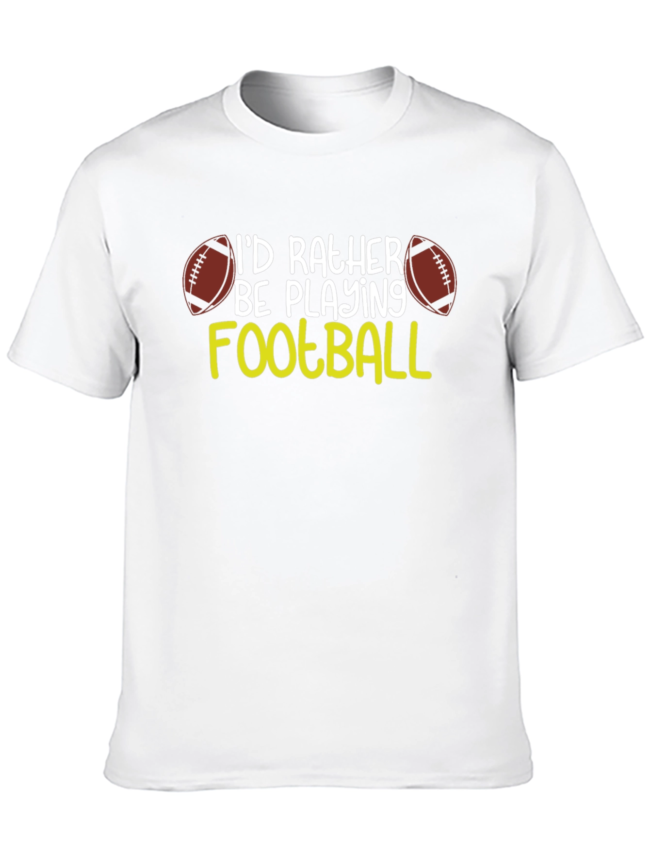 Football Fan T-Shirt: Id Rather Be Playing