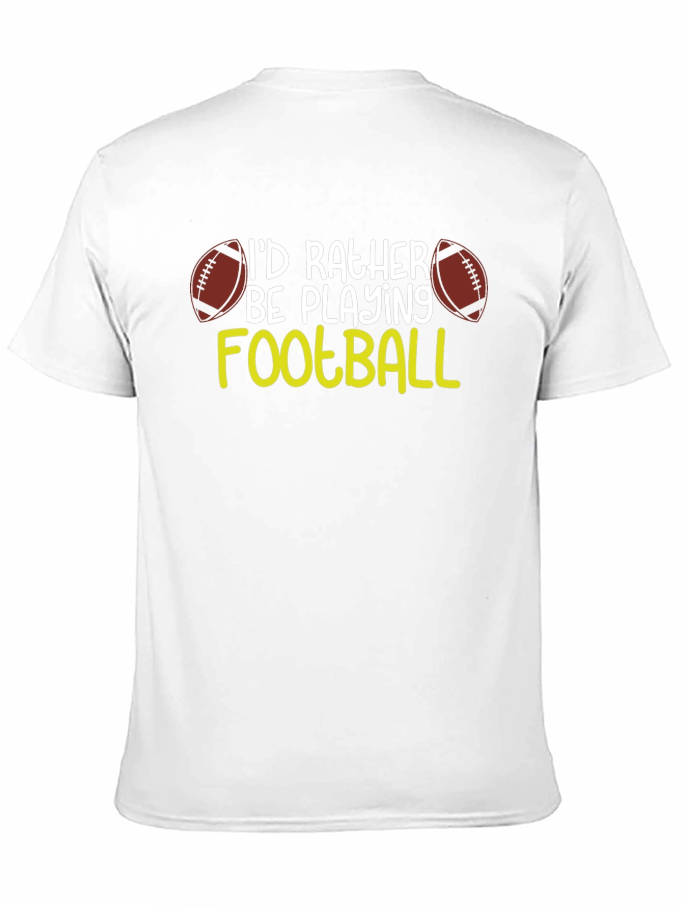 Football Fan T-Shirt: Id Rather Be Playing