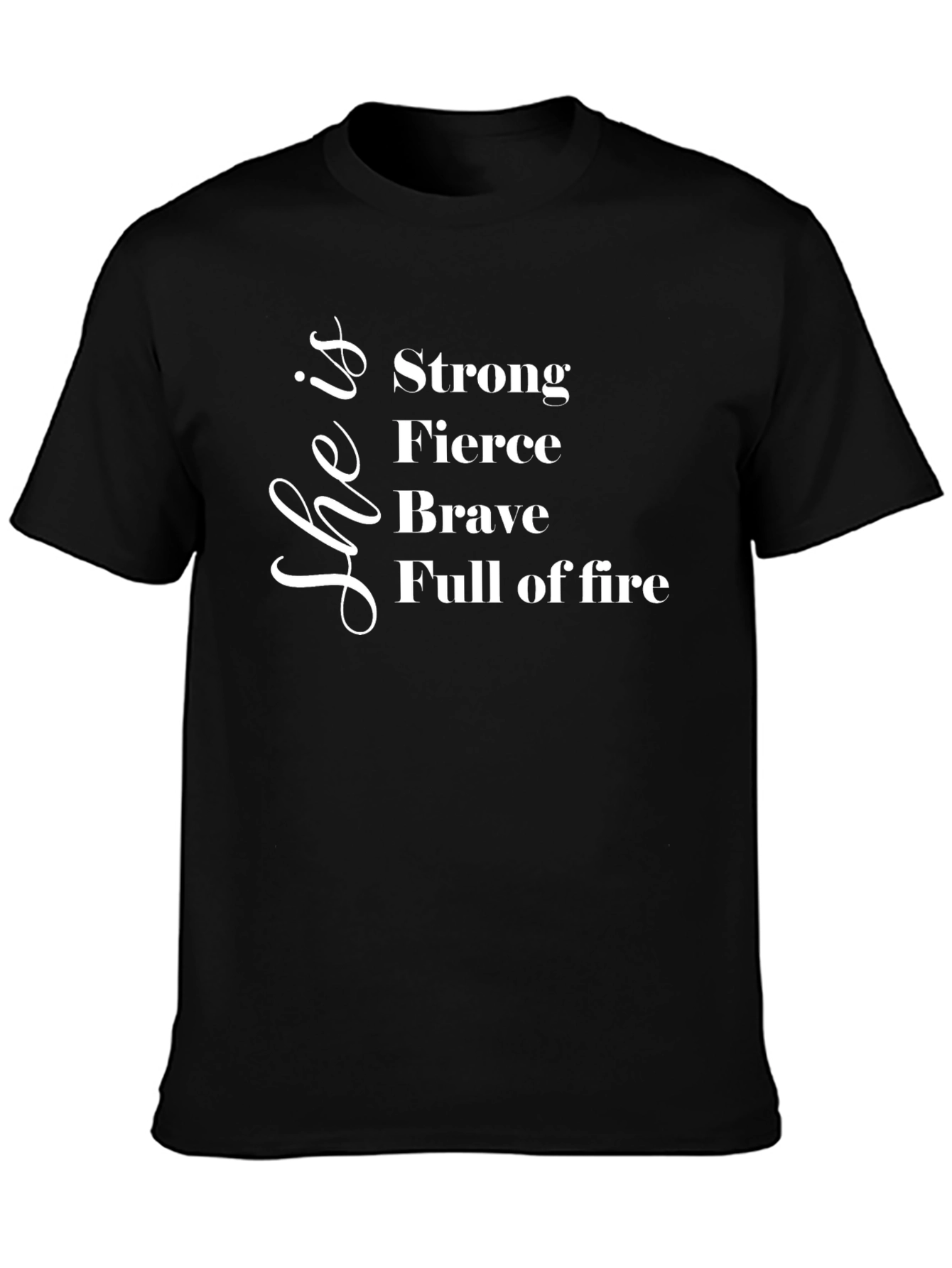 Empowered Woman T-Shirt: Strong Fierce Brave Full of Fire