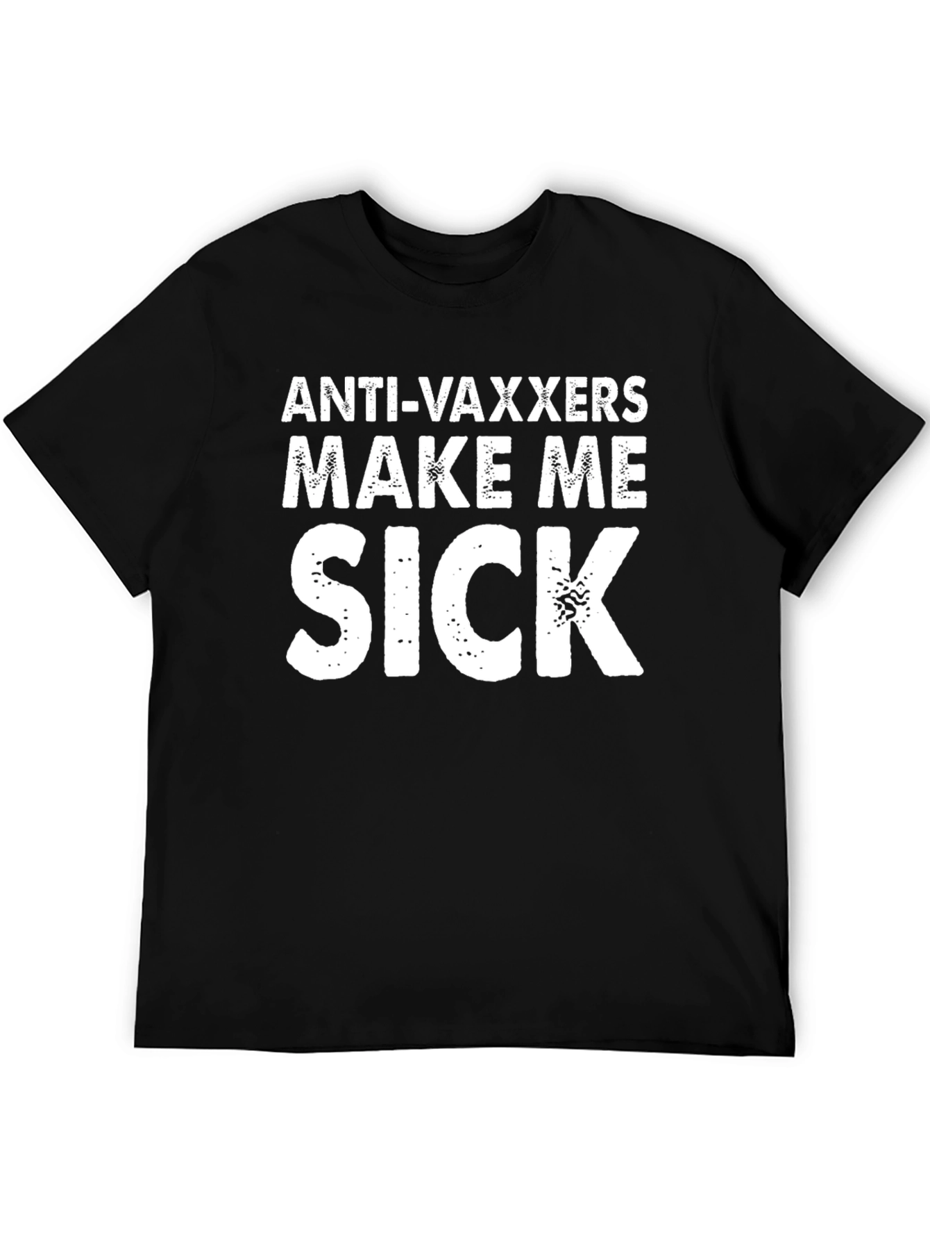 Anti-Vaxxers Make Me Sick T-Shirt
