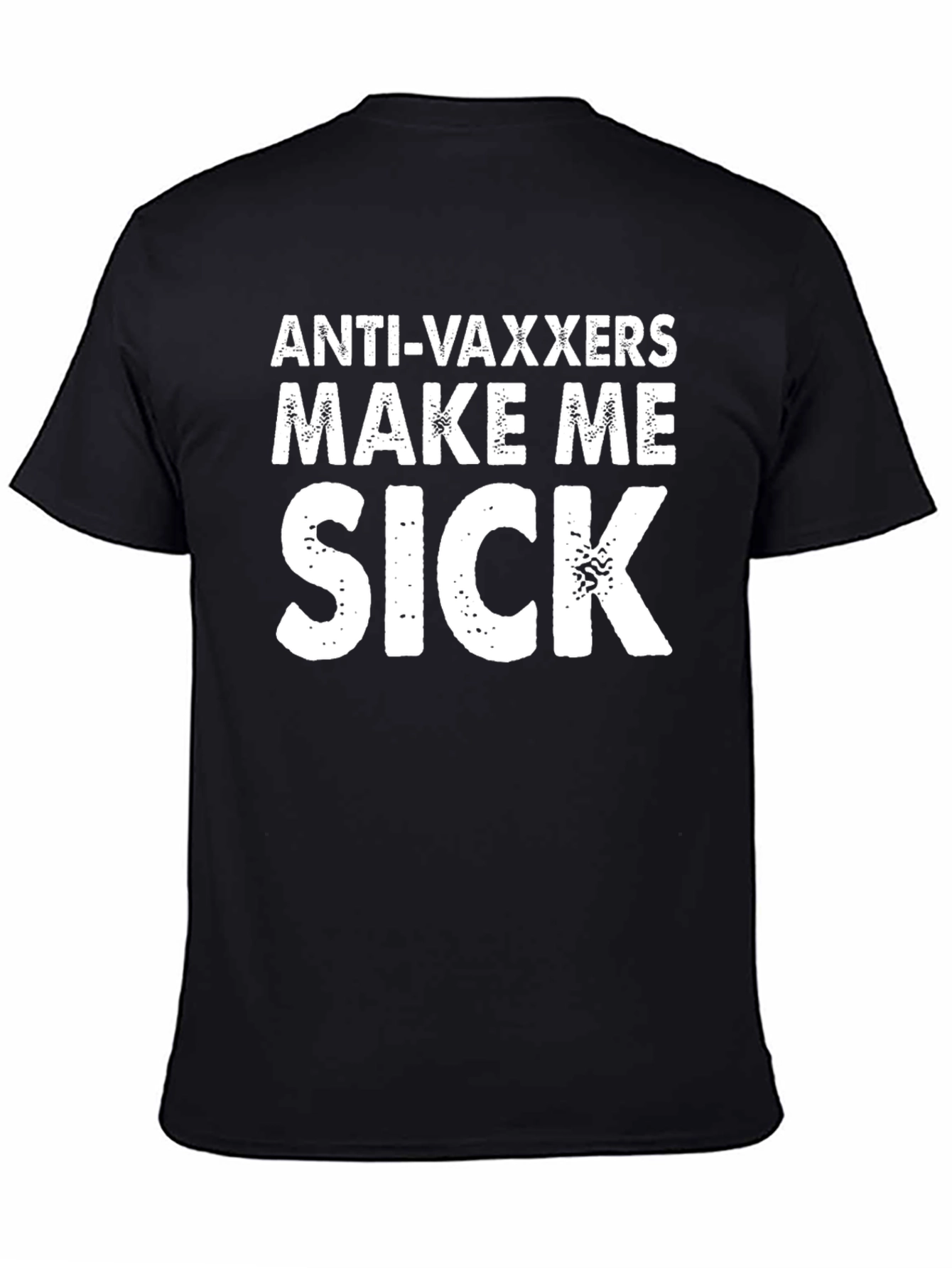 Anti-Vaxxers Make Me Sick T-Shirt