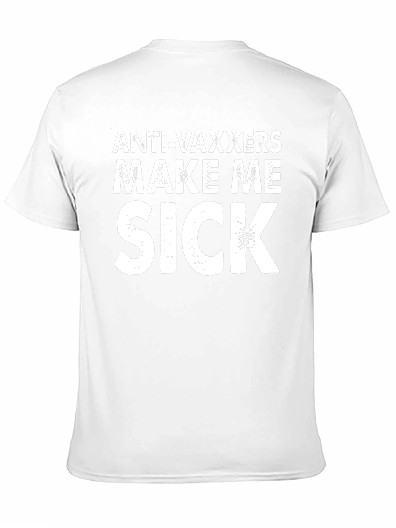 Anti-Vaxxers Make Me Sick T-Shirt