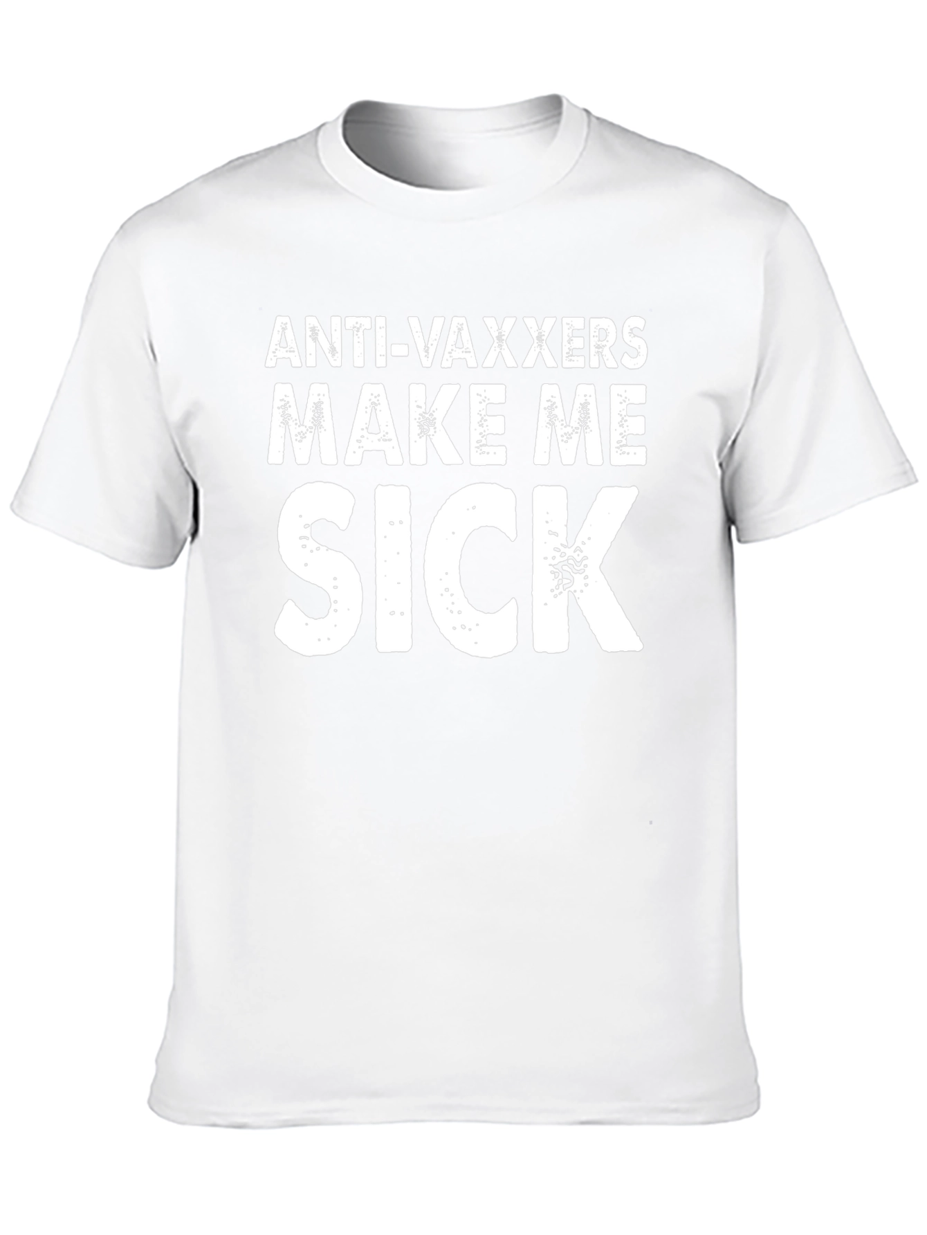 Anti-Vaxxers Make Me Sick T-Shirt