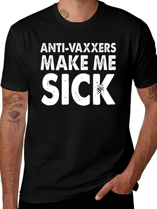 Anti-Vaxxers Make Me Sick T-Shirt