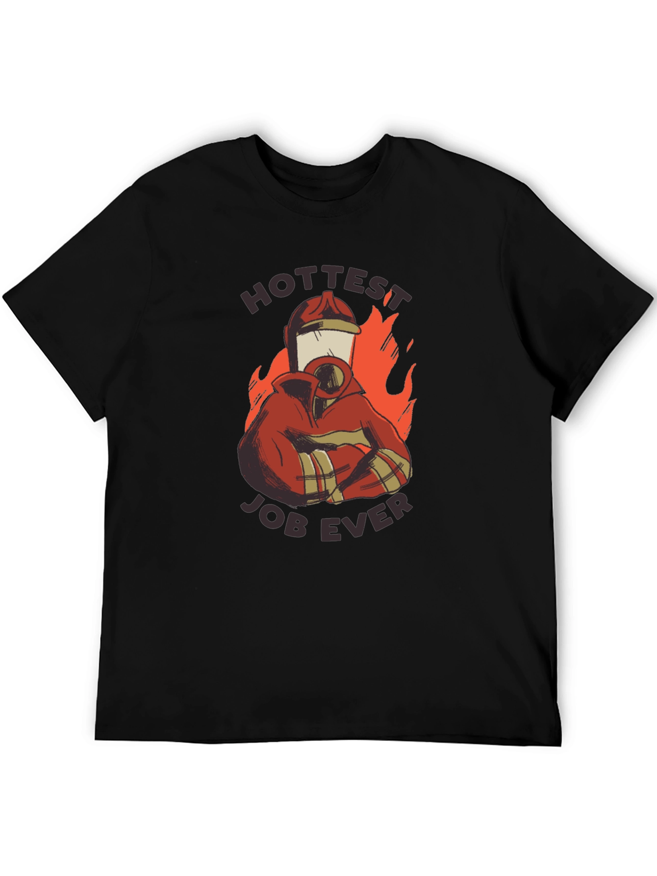 Hottest Job Ever T-Shirt - Firefighter Design