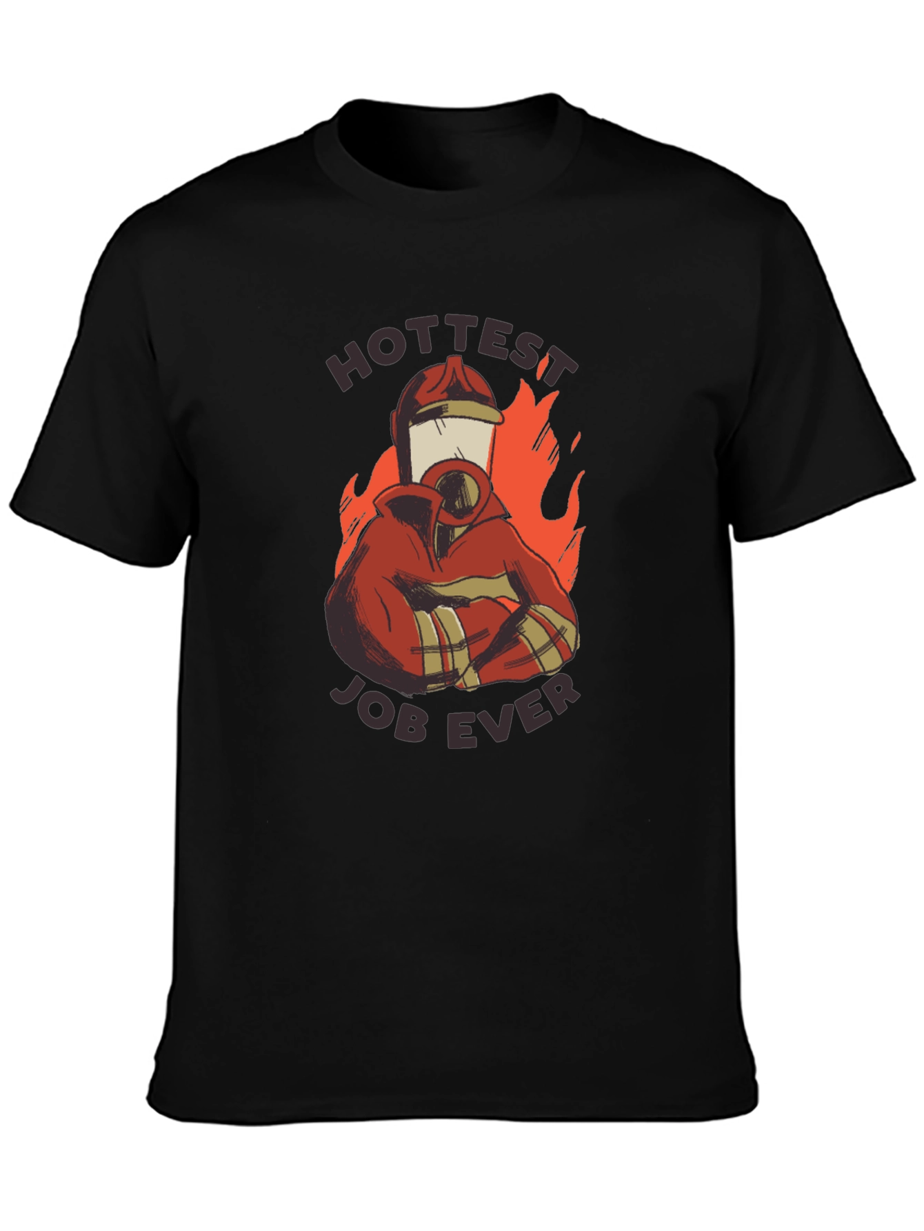 Hottest Job Ever T-Shirt - Firefighter Design