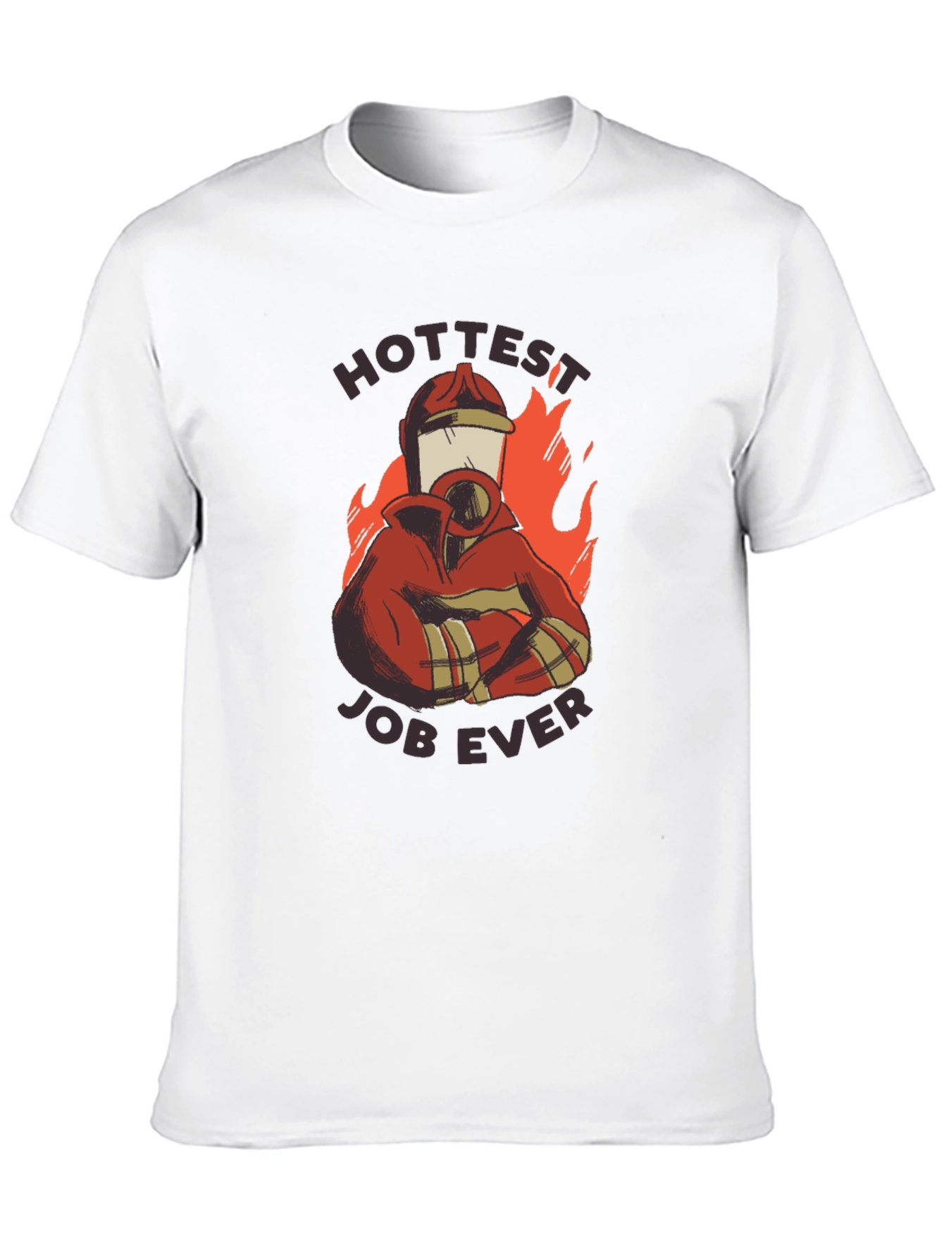 Hottest Job Ever T-Shirt - Firefighter Design
