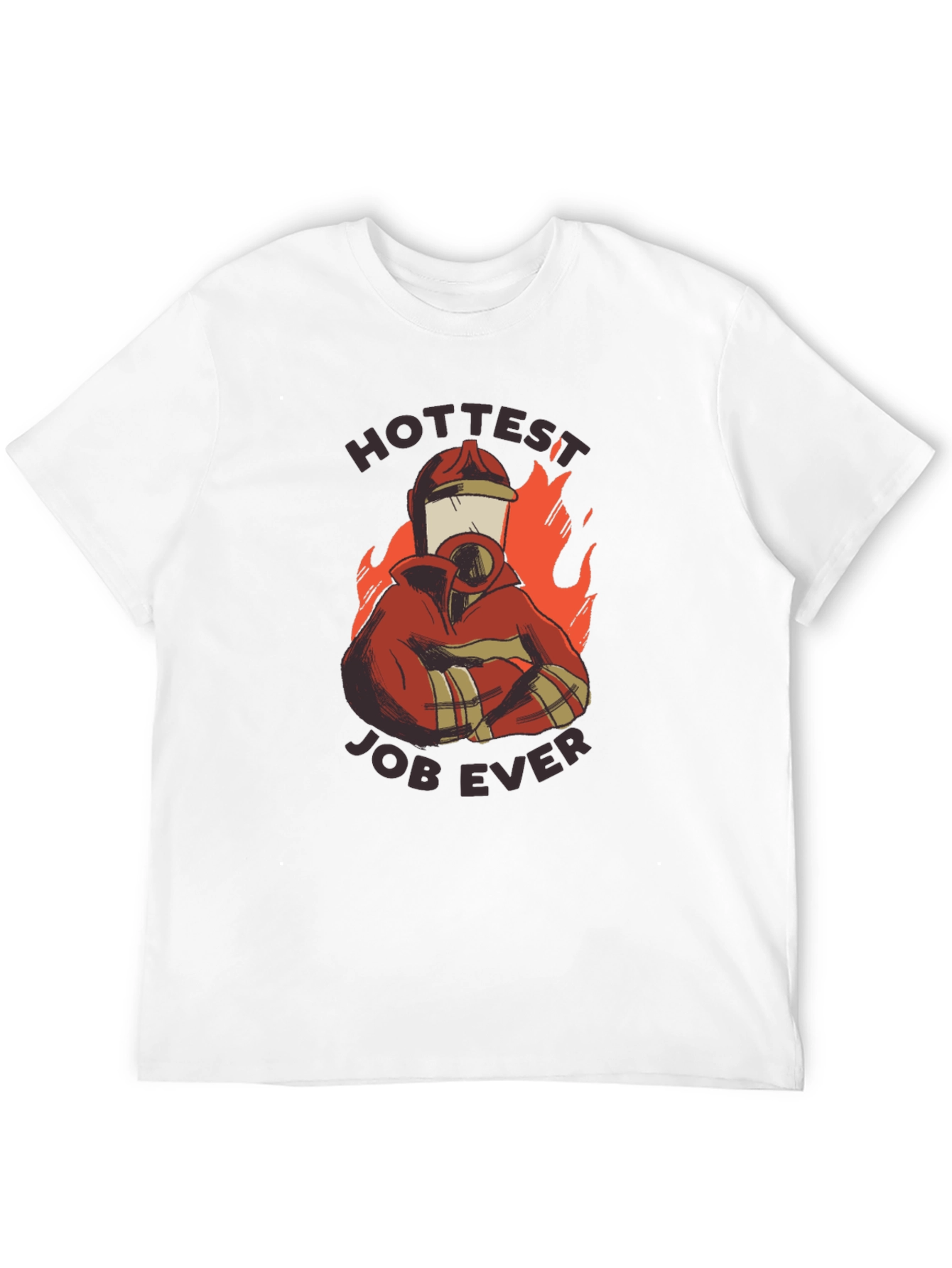 Hottest Job Ever T-Shirt - Firefighter Design