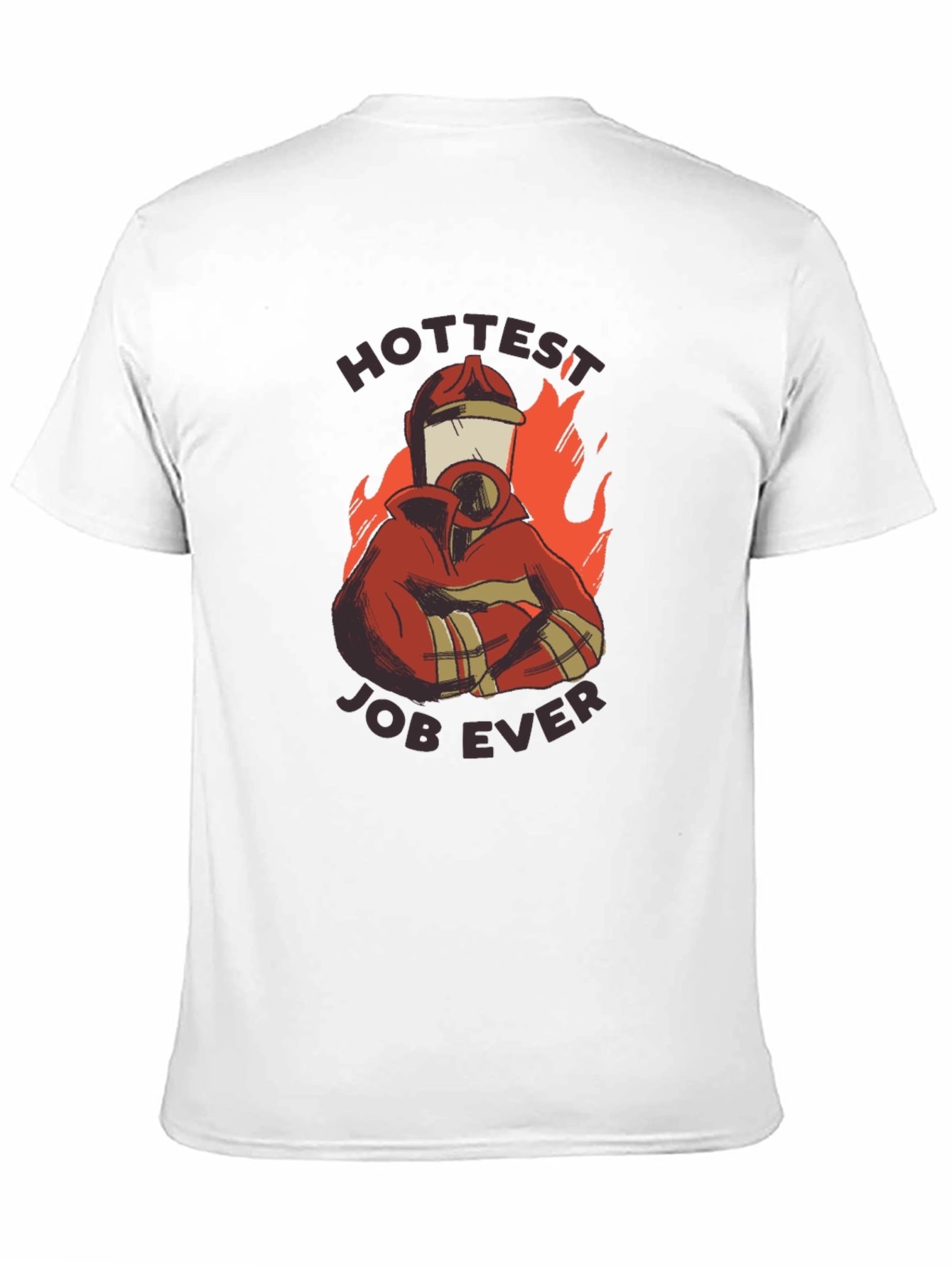 Hottest Job Ever T-Shirt - Firefighter Design