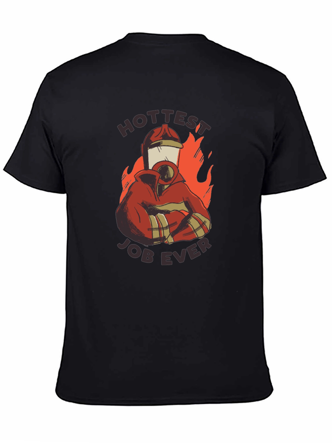 Hottest Job Ever T-Shirt - Firefighter Design