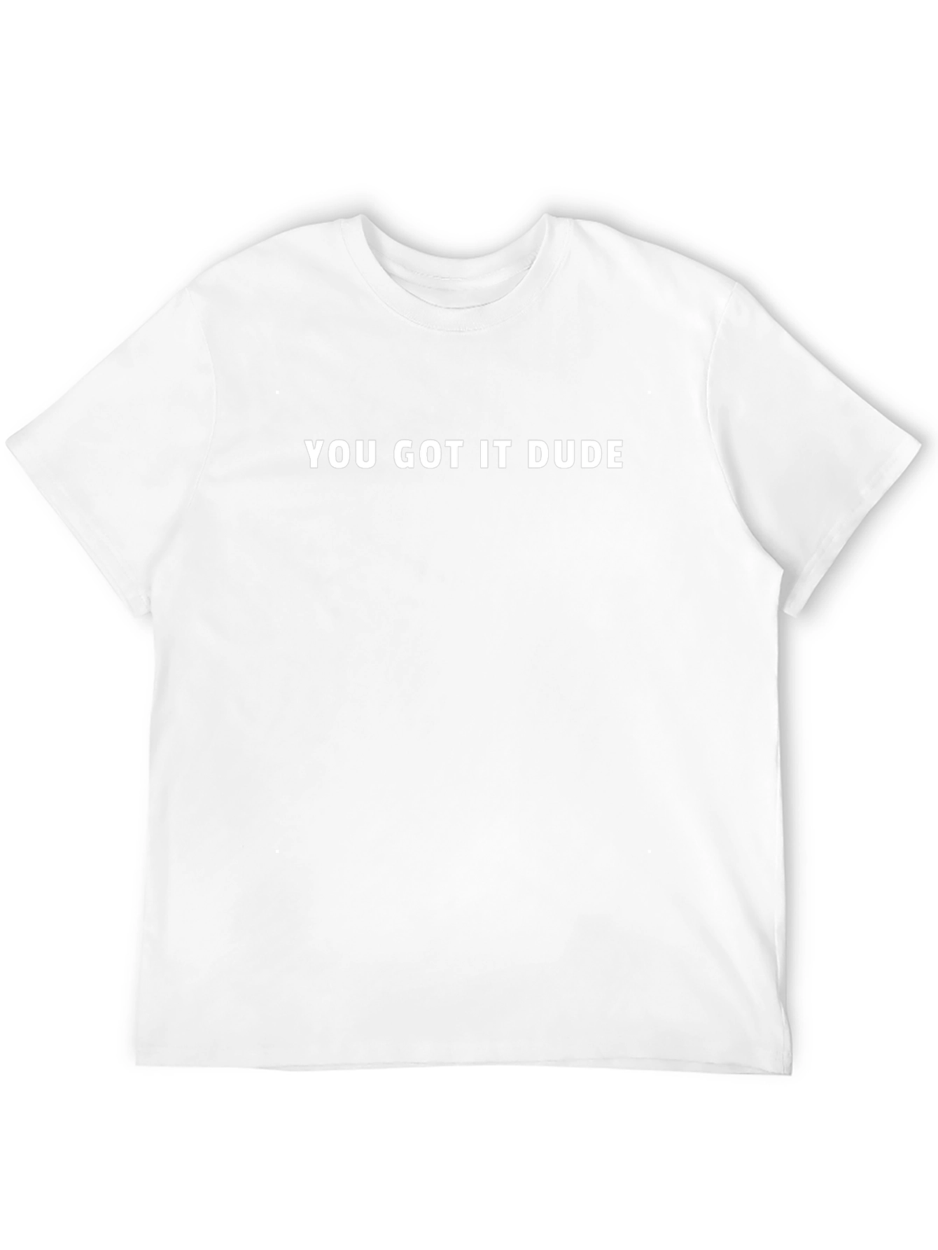 You Got It Dude Black T-Shirt