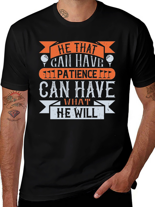 Golf Patience T-Shirt - He That Can Have