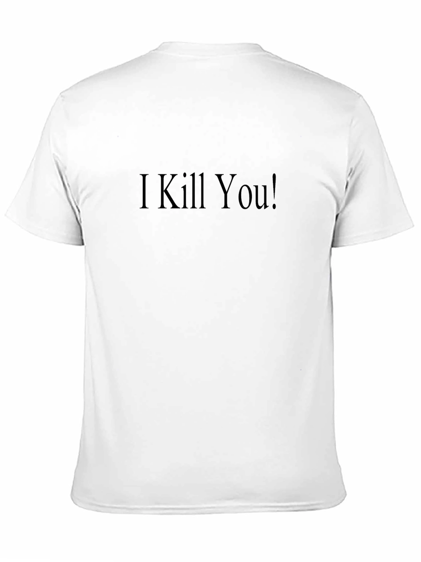 I Kill You! Black Crew Neck T-Shirt