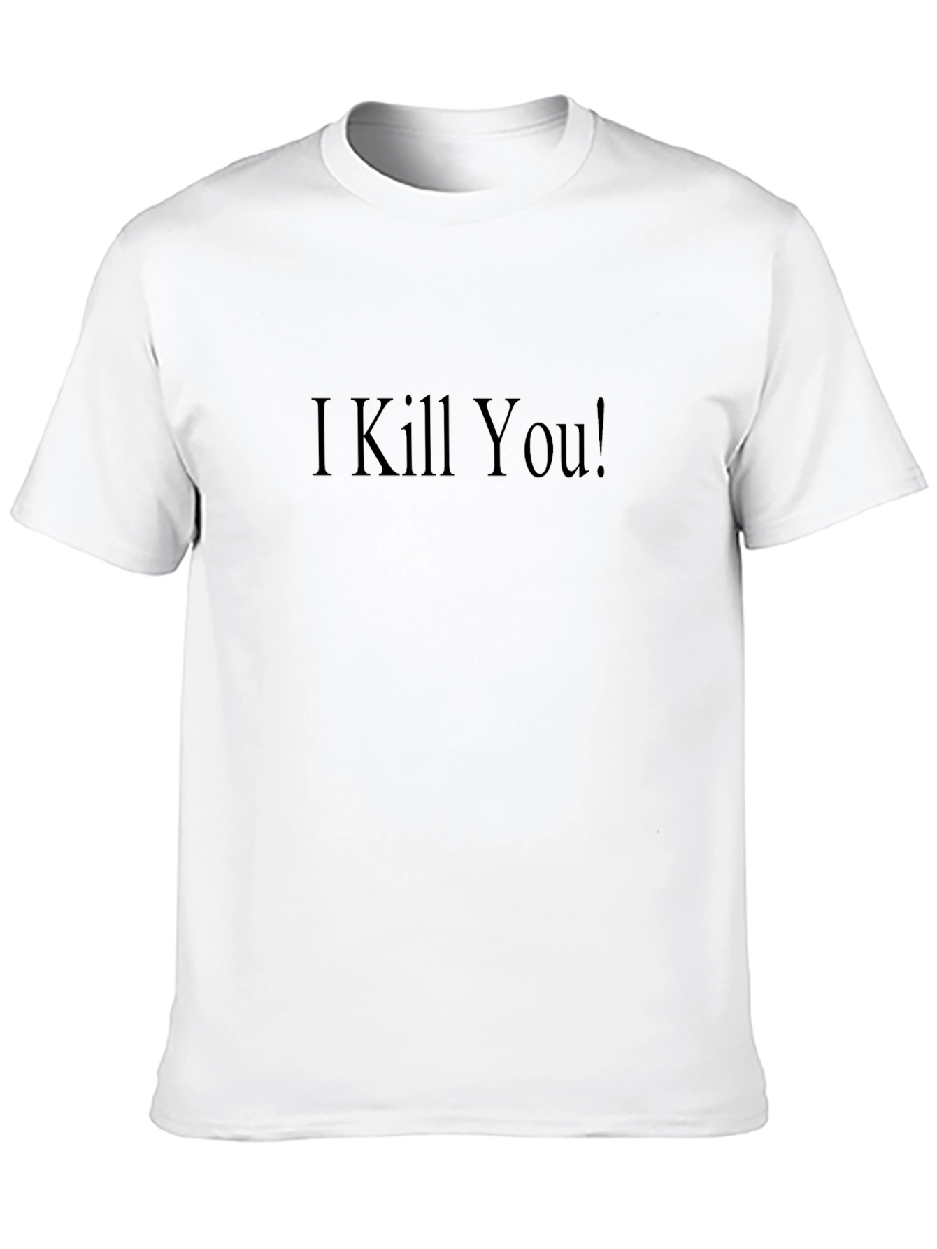 I Kill You! Black Crew Neck T-Shirt