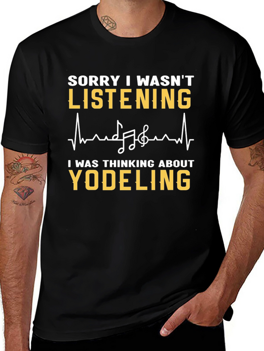 Yodeling T-Shirt - Sorry I Wasnt Listening