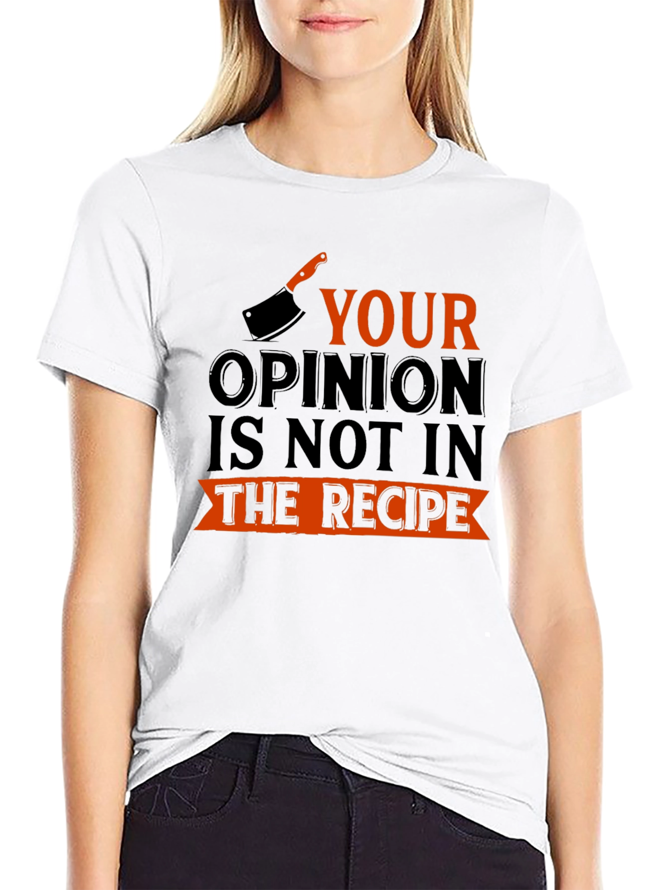 Funny Cooking Shirt: Your Opinion Not In The Recipe