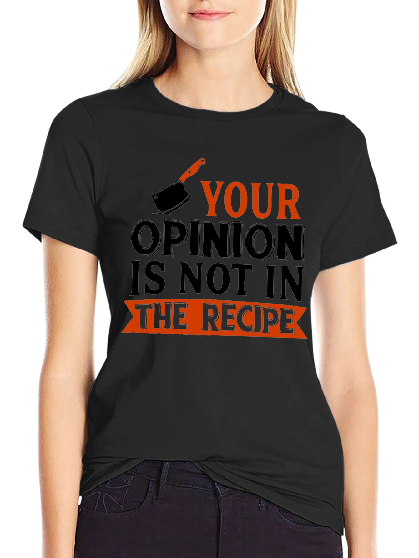 Funny Cooking Shirt: Your Opinion Not In The Recipe