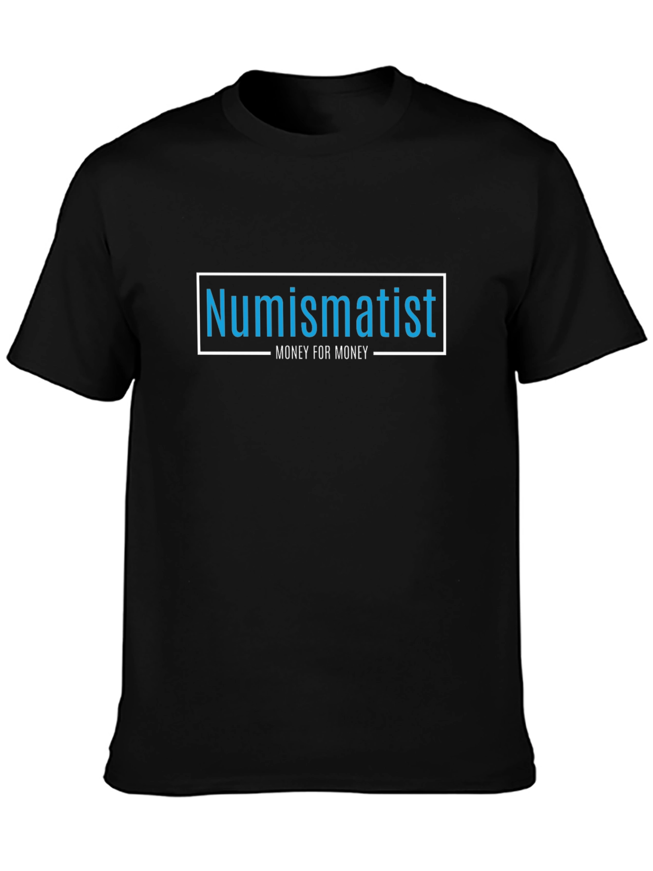 Numismatist - Money for Money - Black T-Shirt