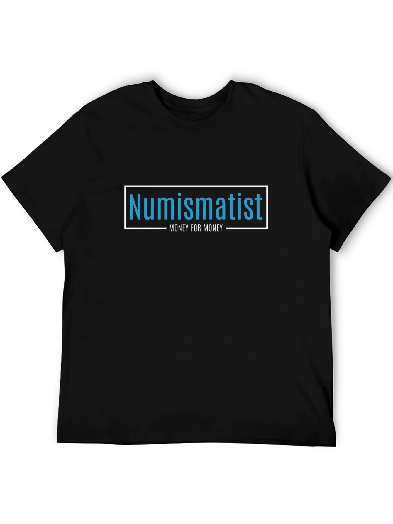 Numismatist - Money for Money - Black T-Shirt