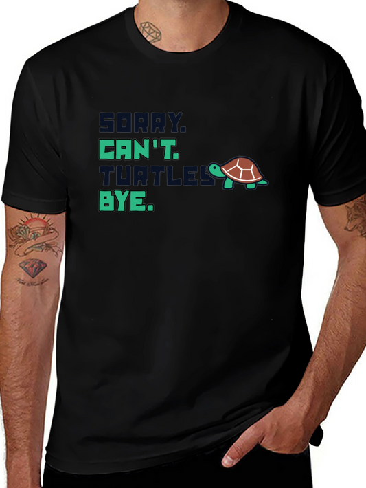 Sorry Cant Turtles Bye T-Shirt
