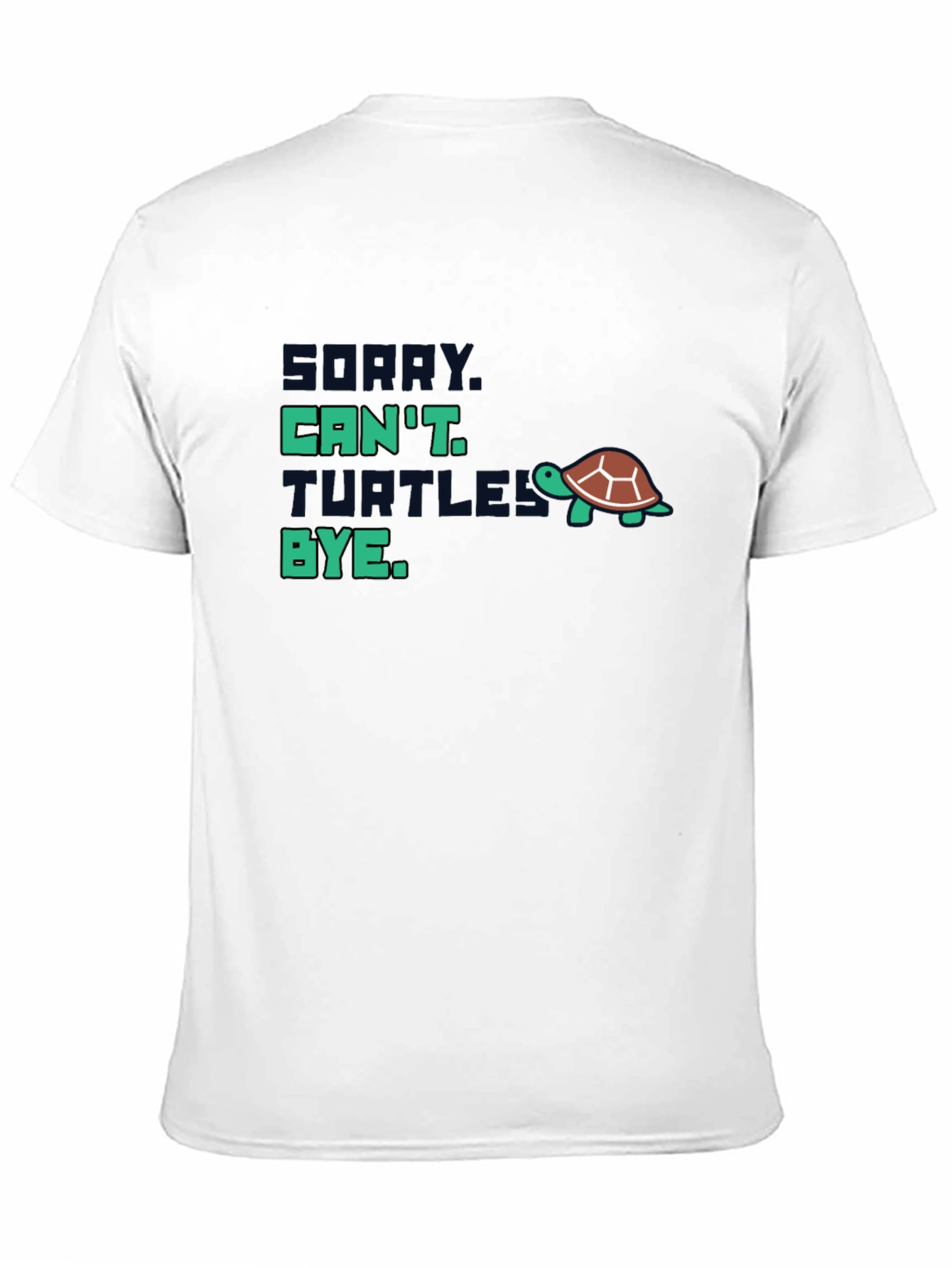 Sorry Cant Turtles Bye T-Shirt