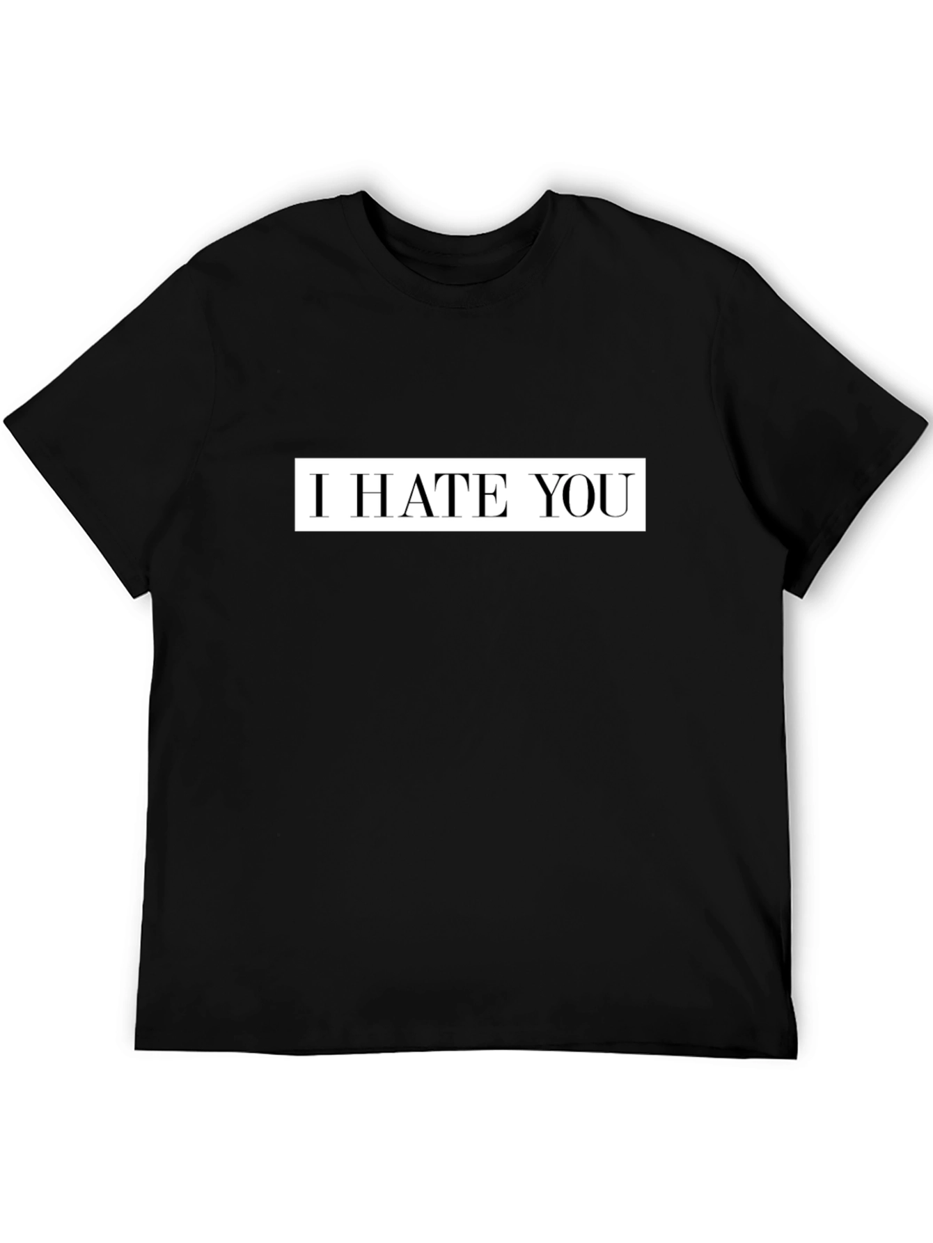I Hate You Graphic Tee - Bold Statement T-Shirt