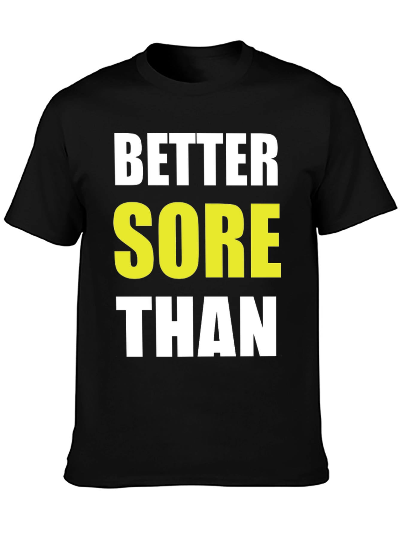 Better Sore Than Sorry Black T-Shirt