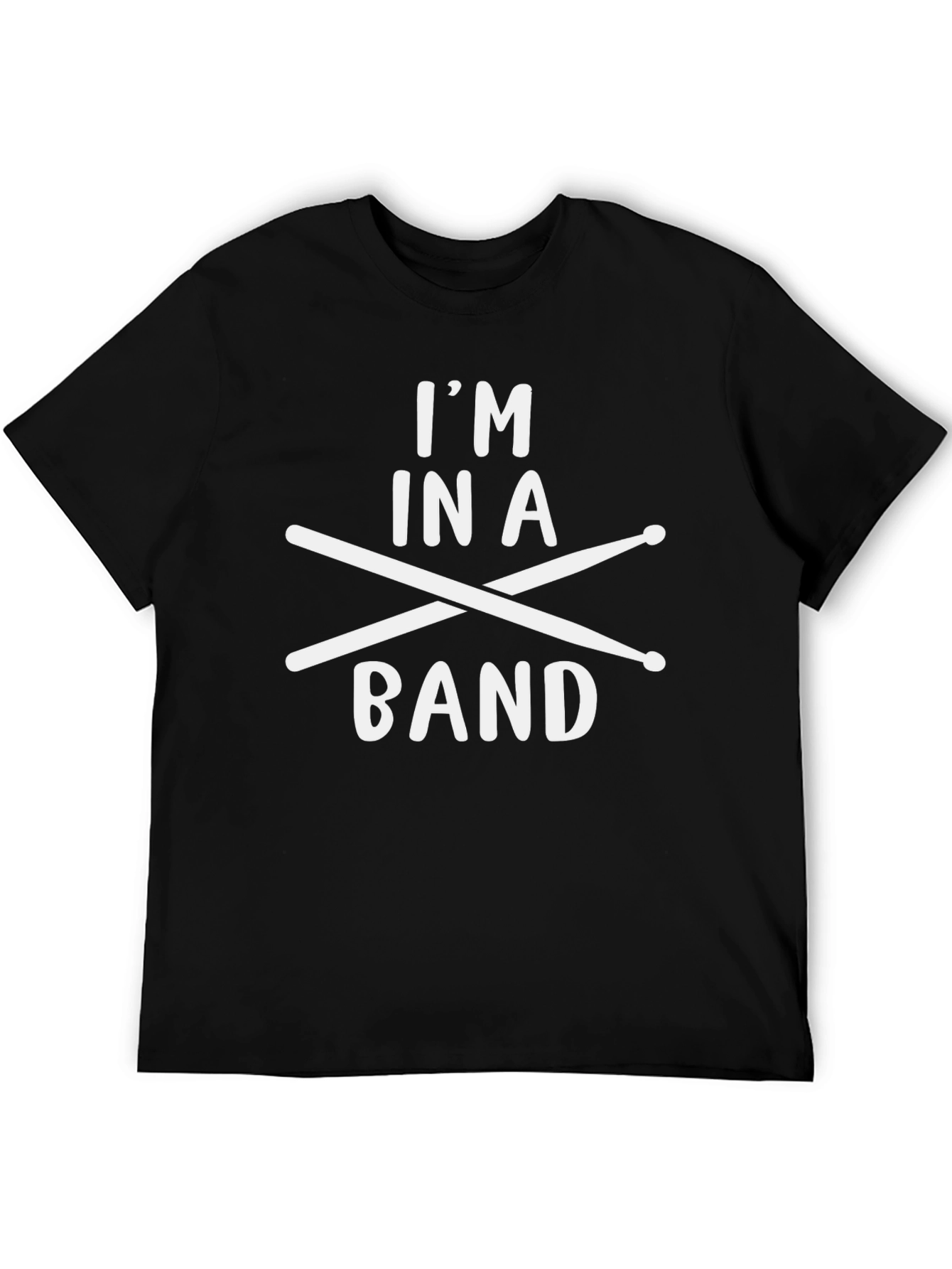 Im In A Band Drummer T-Shirt