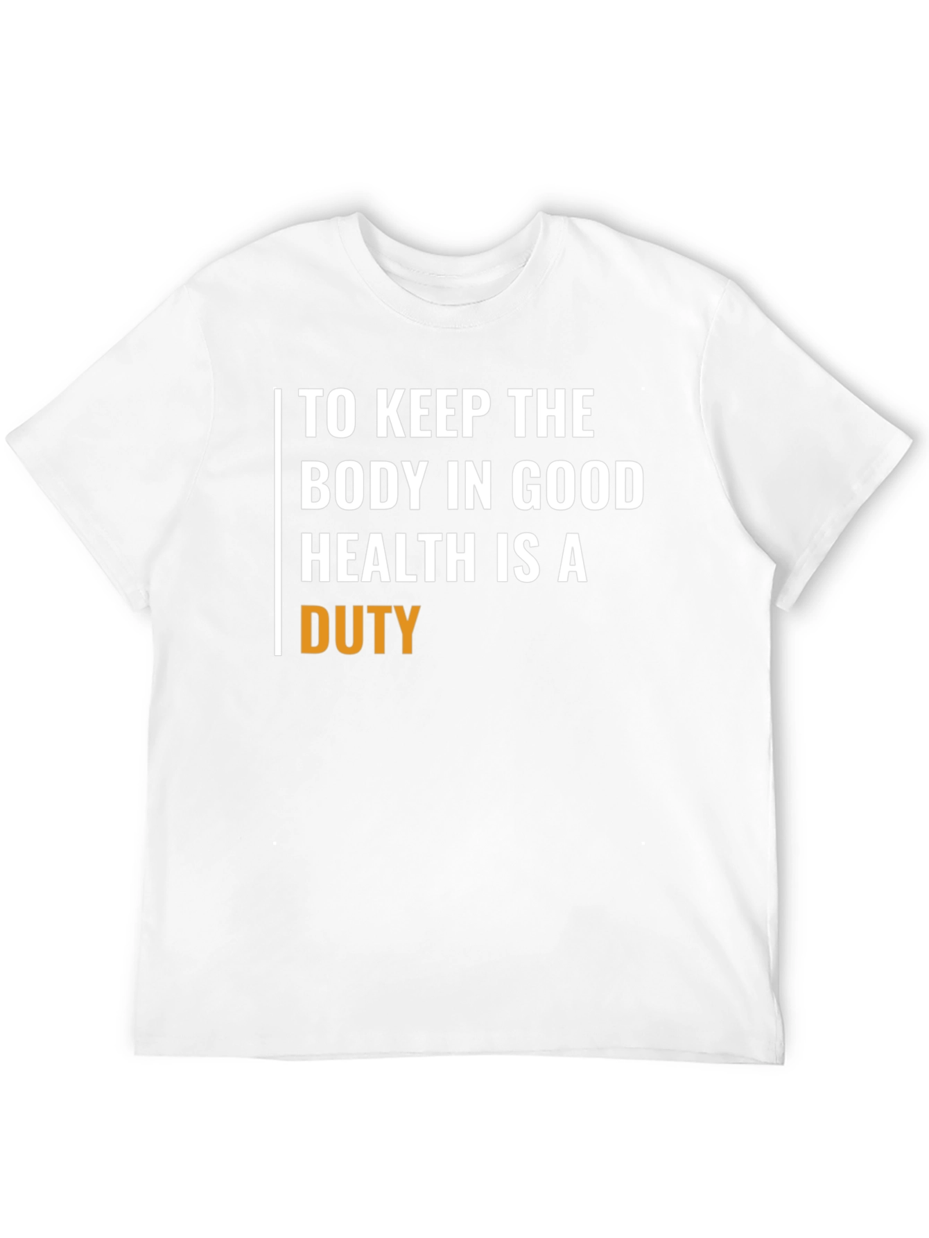 Duty to Keep Body in Good Health T-Shirt