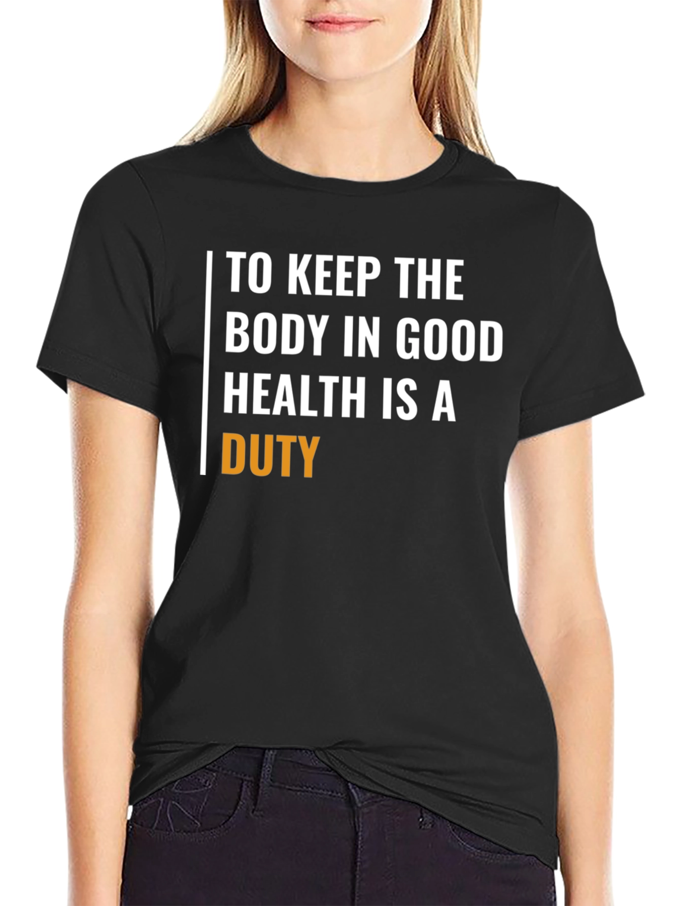 Duty to Keep Body in Good Health T-Shirt
